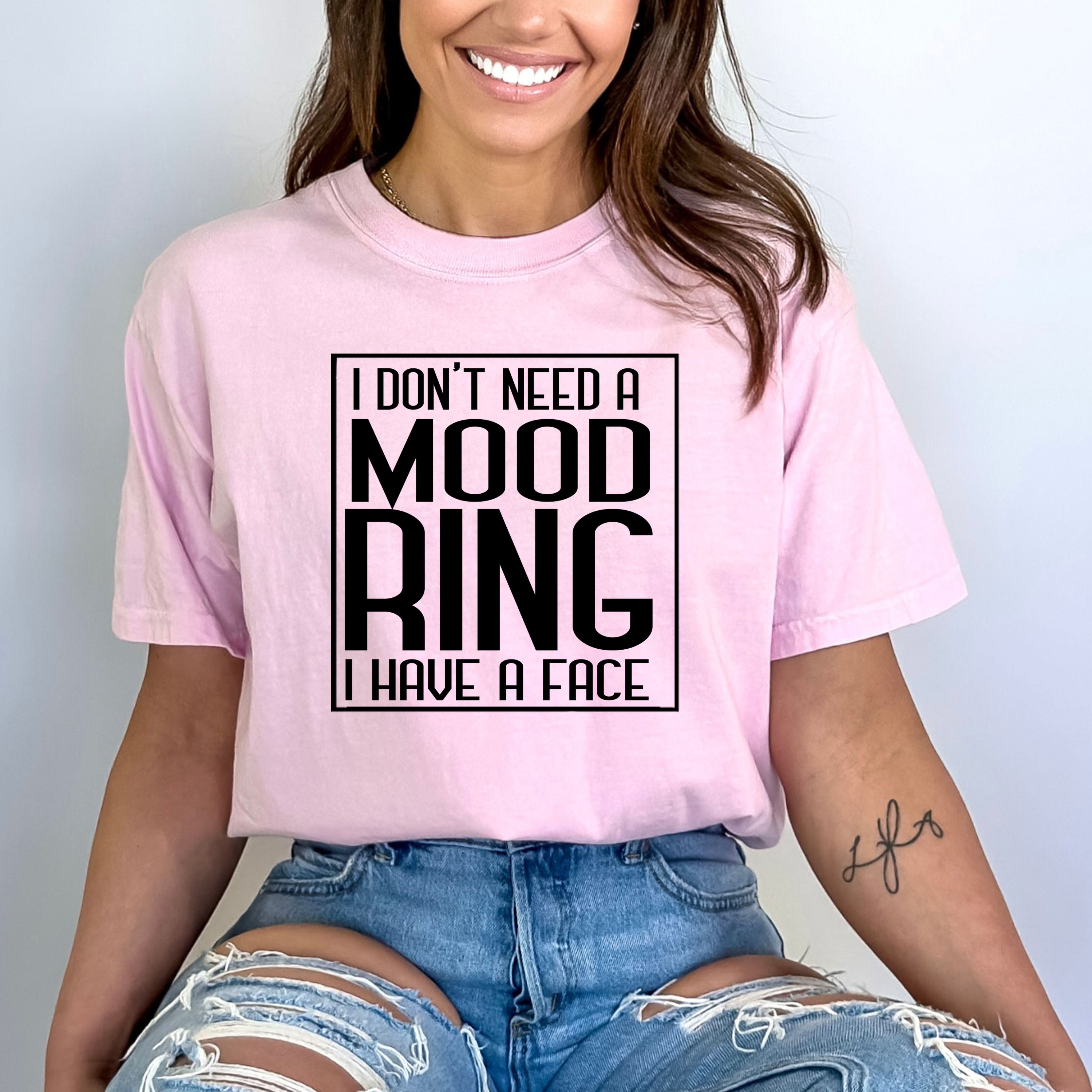 I Don't Need A Mood Ring - Bella Canvas