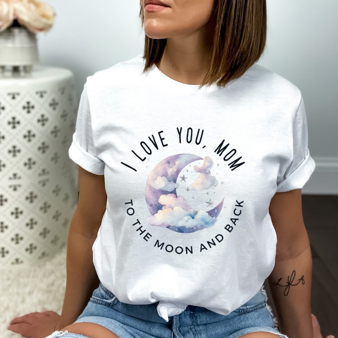 I Love You Mom To The Moon And Back - Bella Canvas
