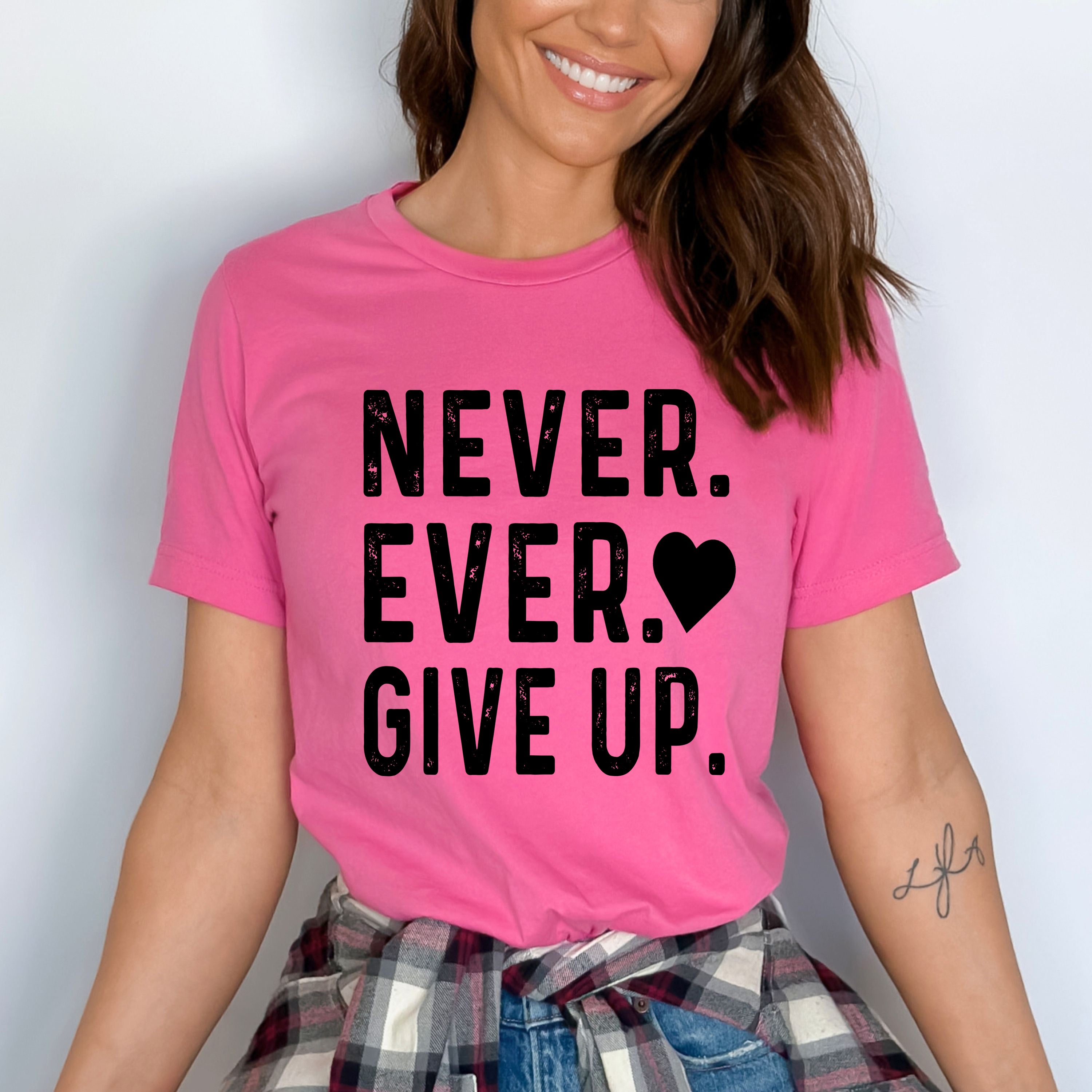 'NEVER EVER GIVE UP''