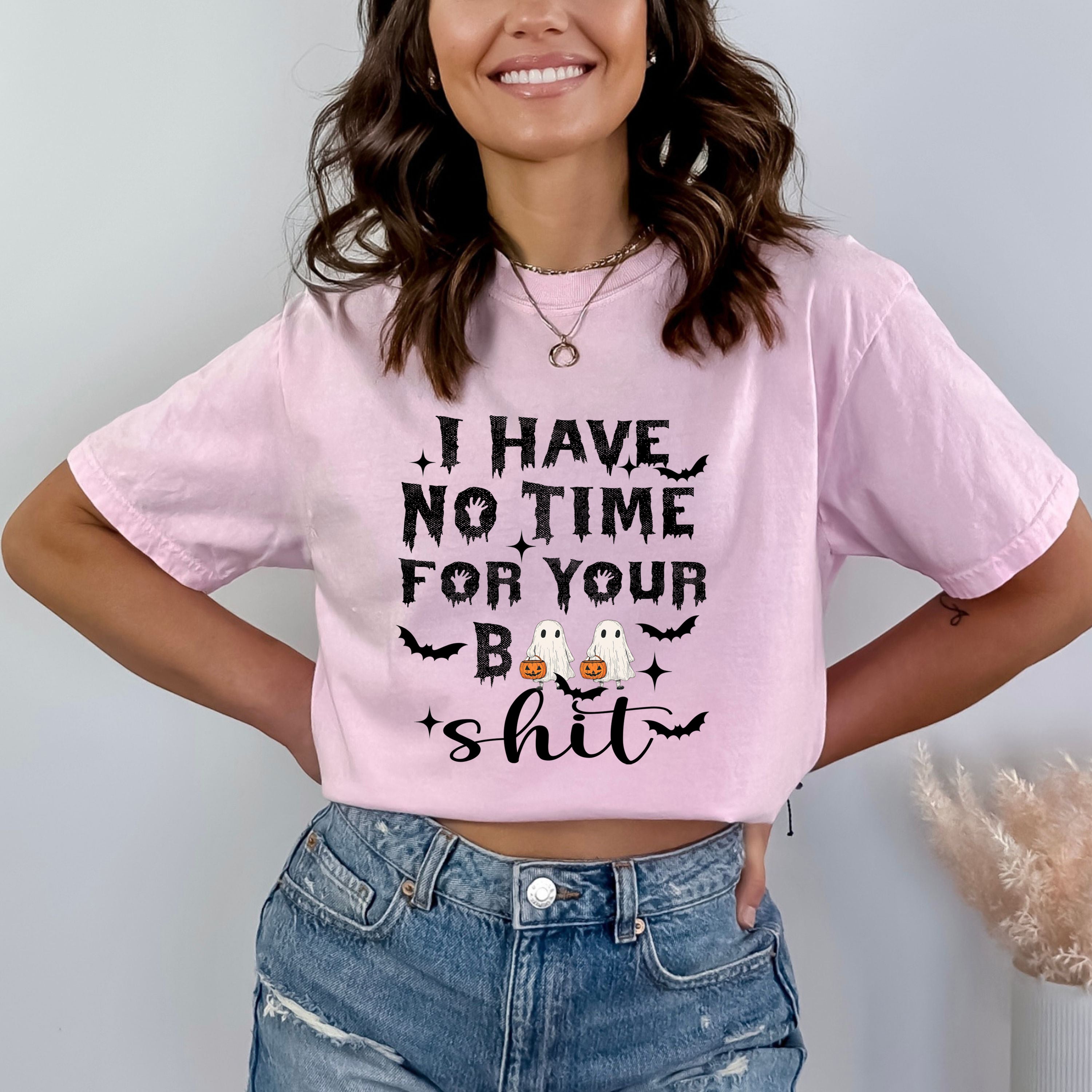 I Have No Time For Your Boo Shit - Bella canvas