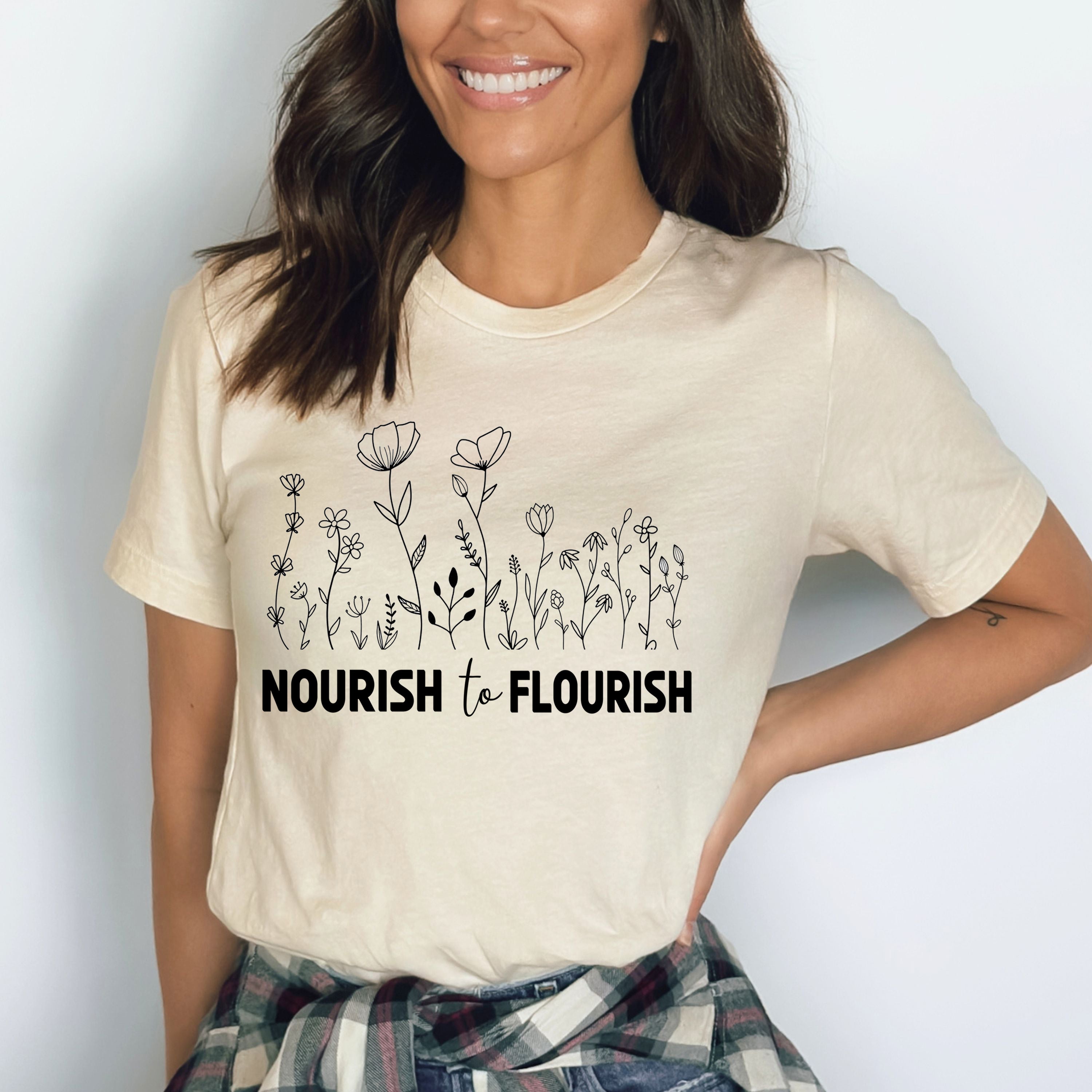 Nourish To Flourish - Bella Canvas