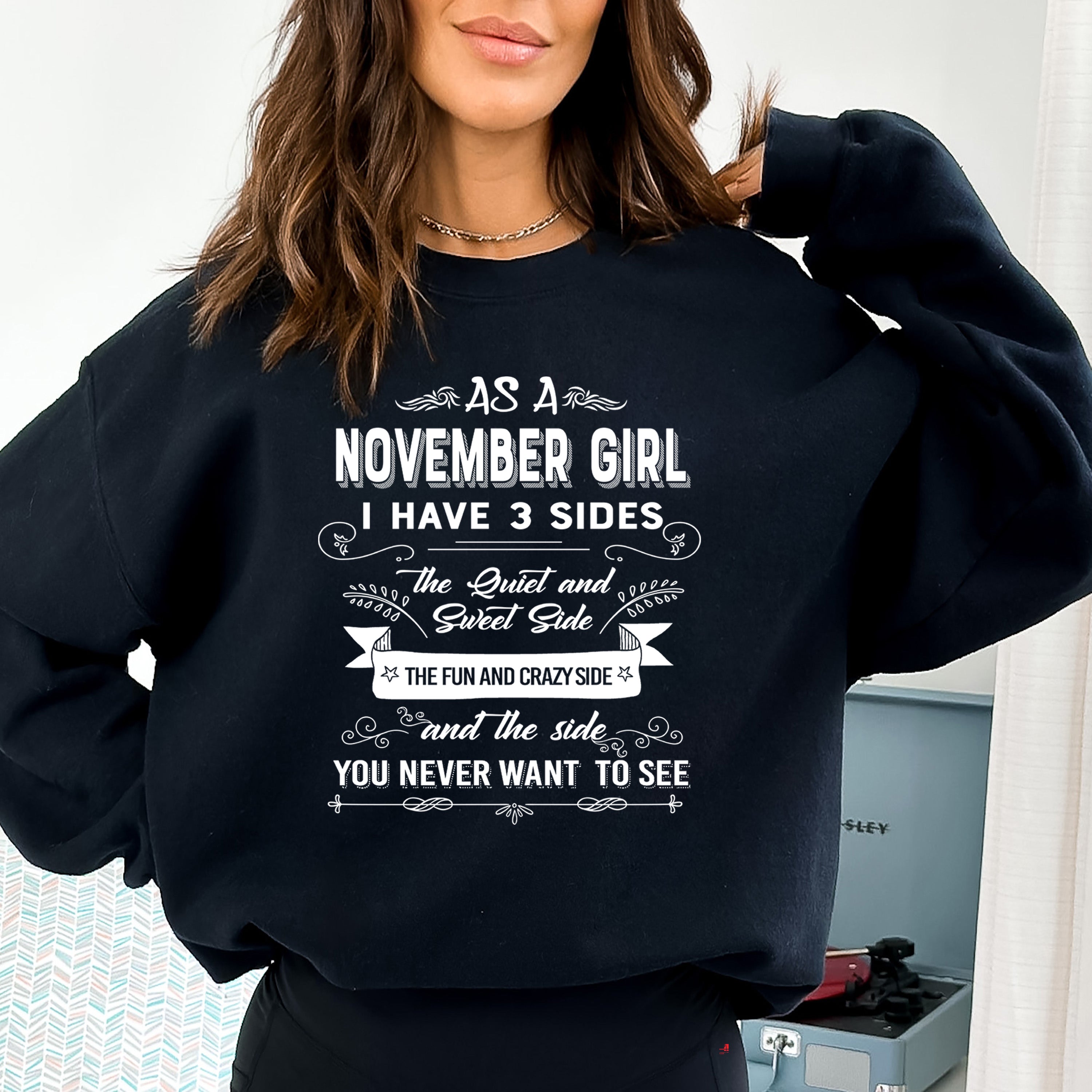 As A November Girl I Have 3 Sides - Sweatshirt & Hoodie