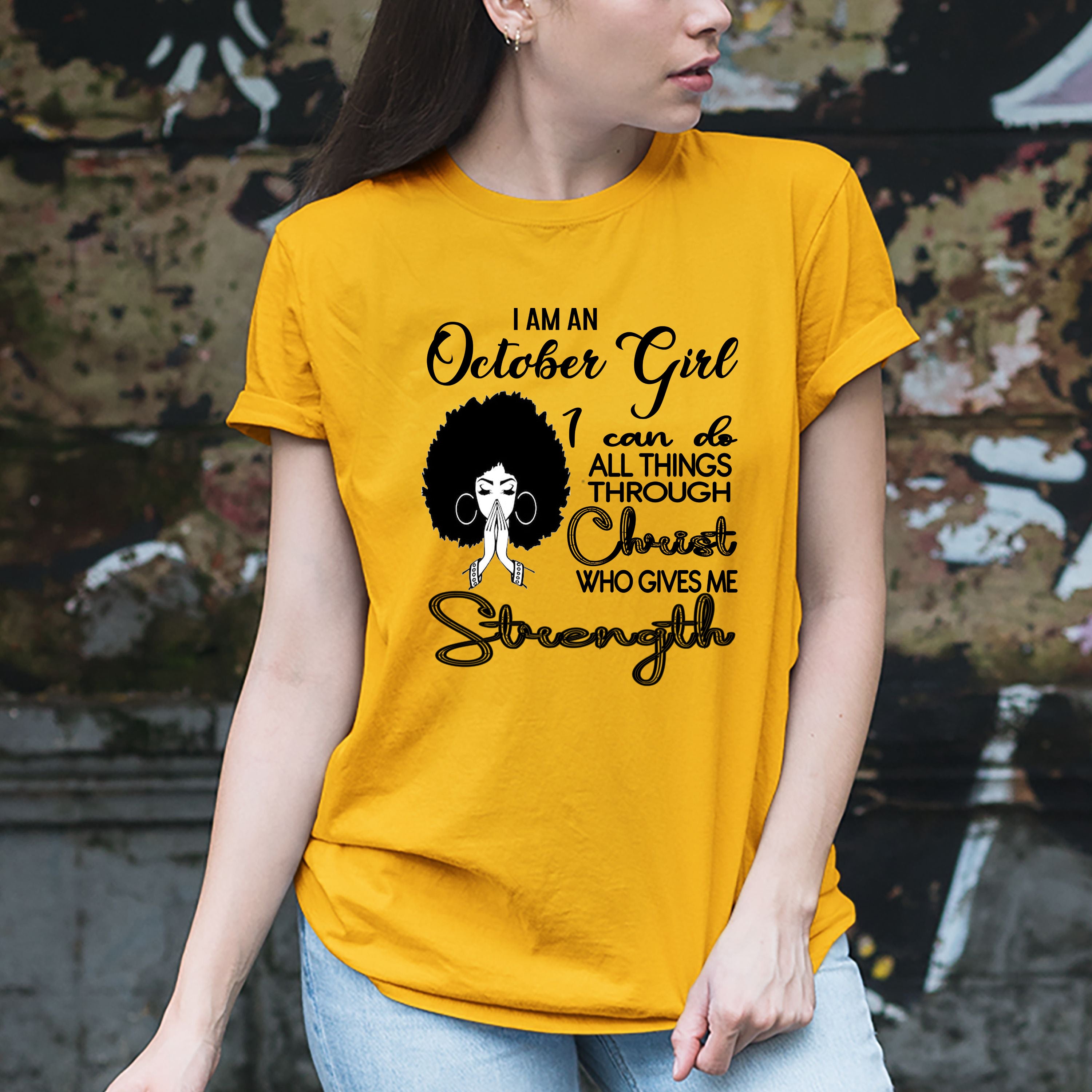 "OCTOBER GIRL Can Do All Things Through Christ Who Gives Me Strength",T-Shirt.