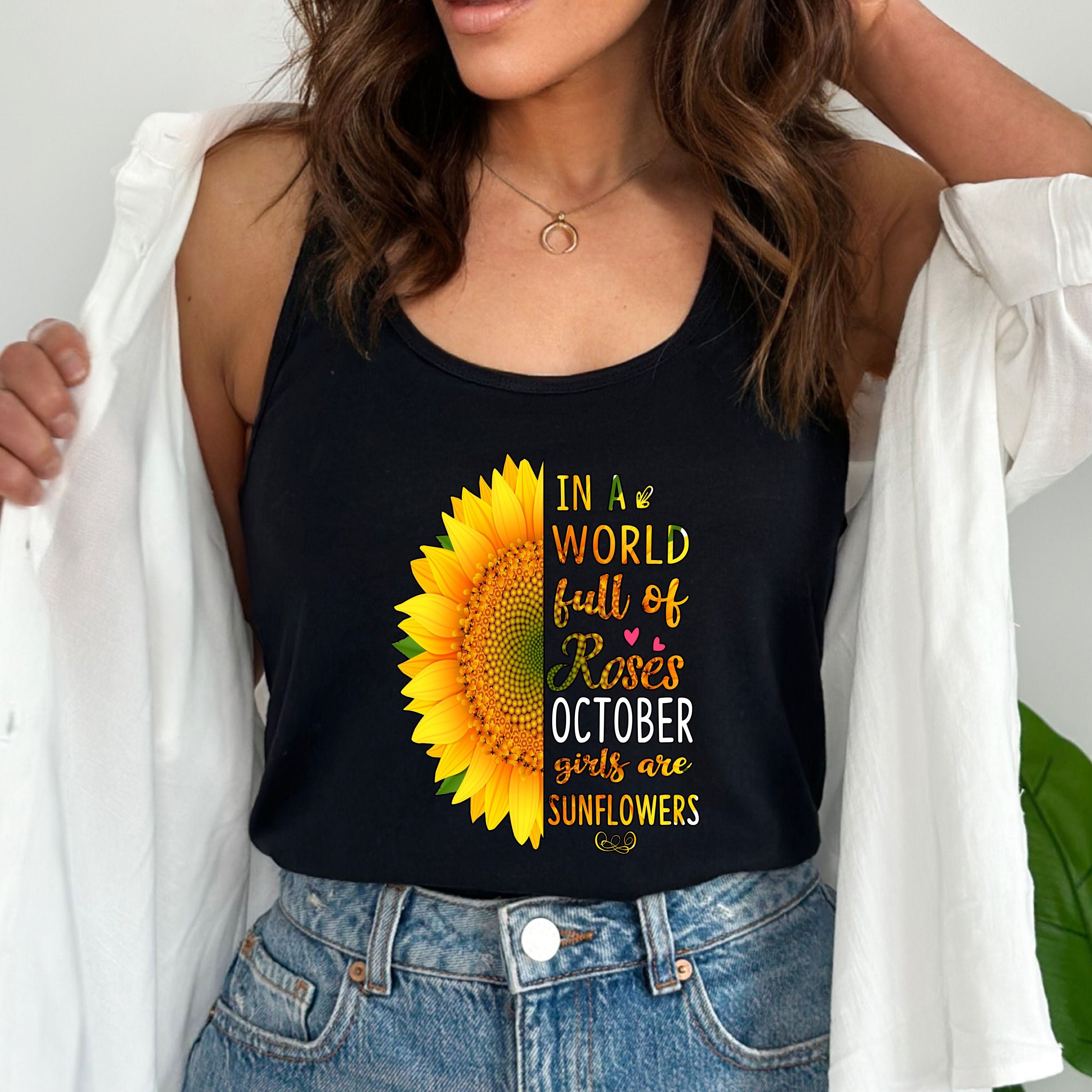 "In a world full of roses October girls are Sunflowers"