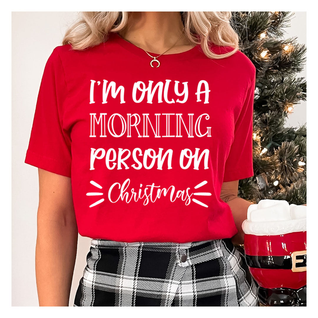 I'm Only Morning Person On Christmas - Bella canvas