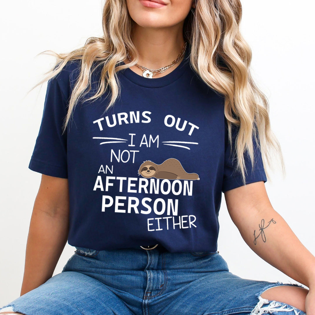 I Am Not An Afternoon Person - Unisex T-Shirt