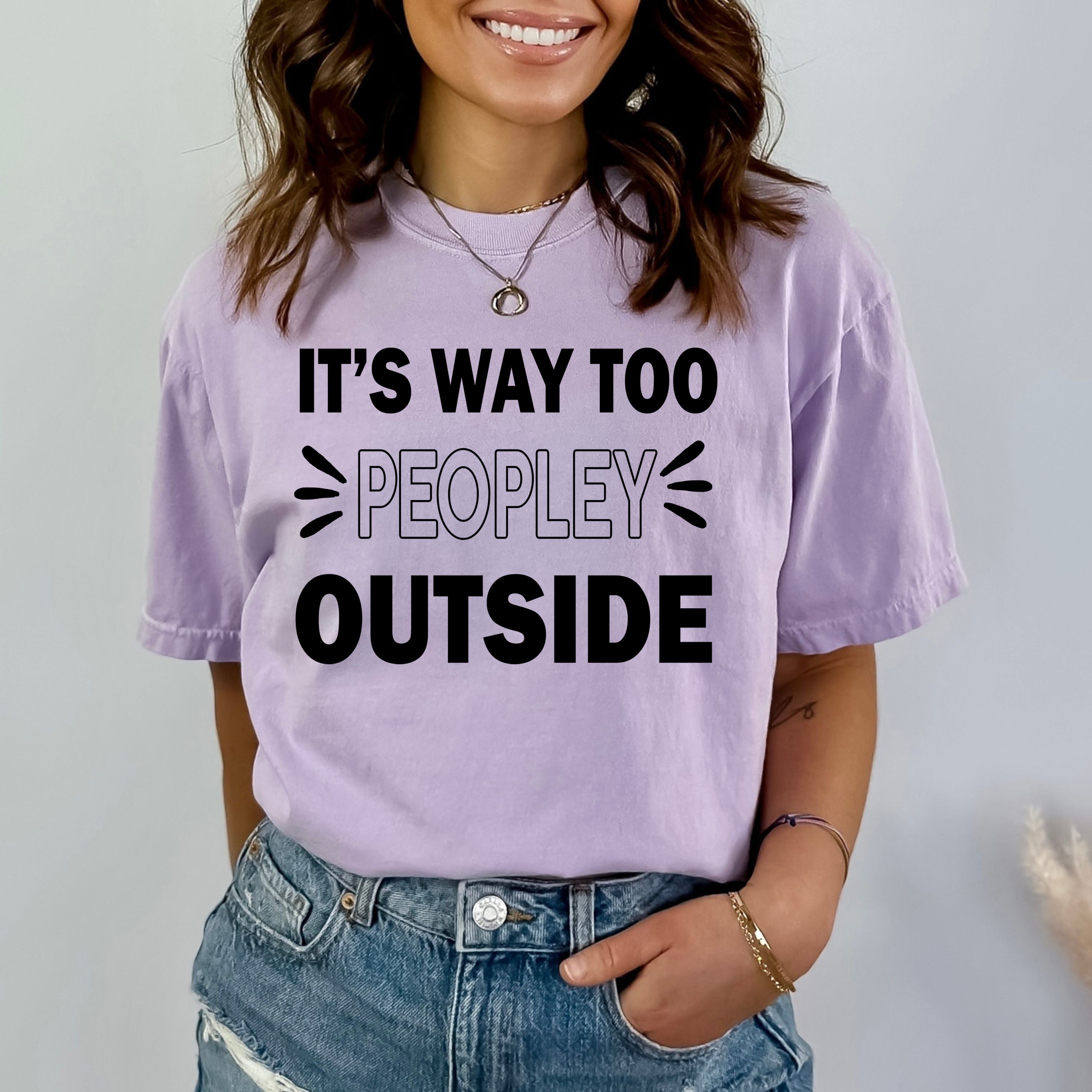 It's Way Too Peopley Outside - Bella Canvas