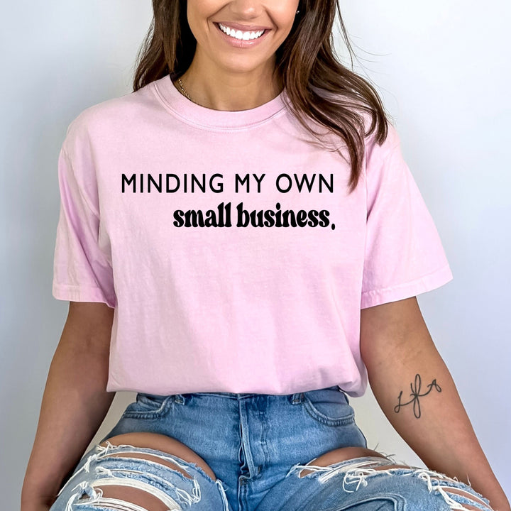 Minding My Own Small Business - Bella Canvas
