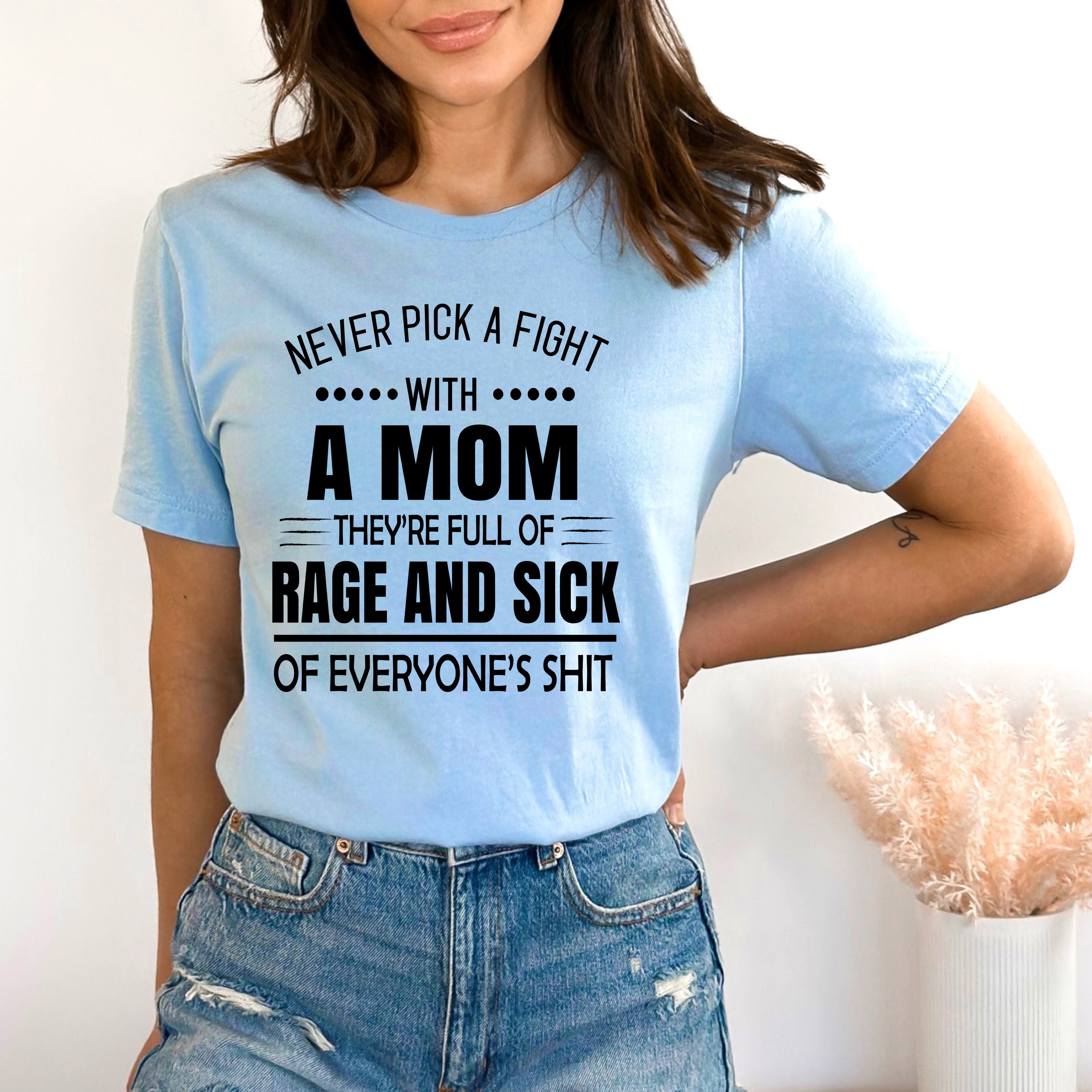 Never Pick A Fight With A Mom - Bella Canvas