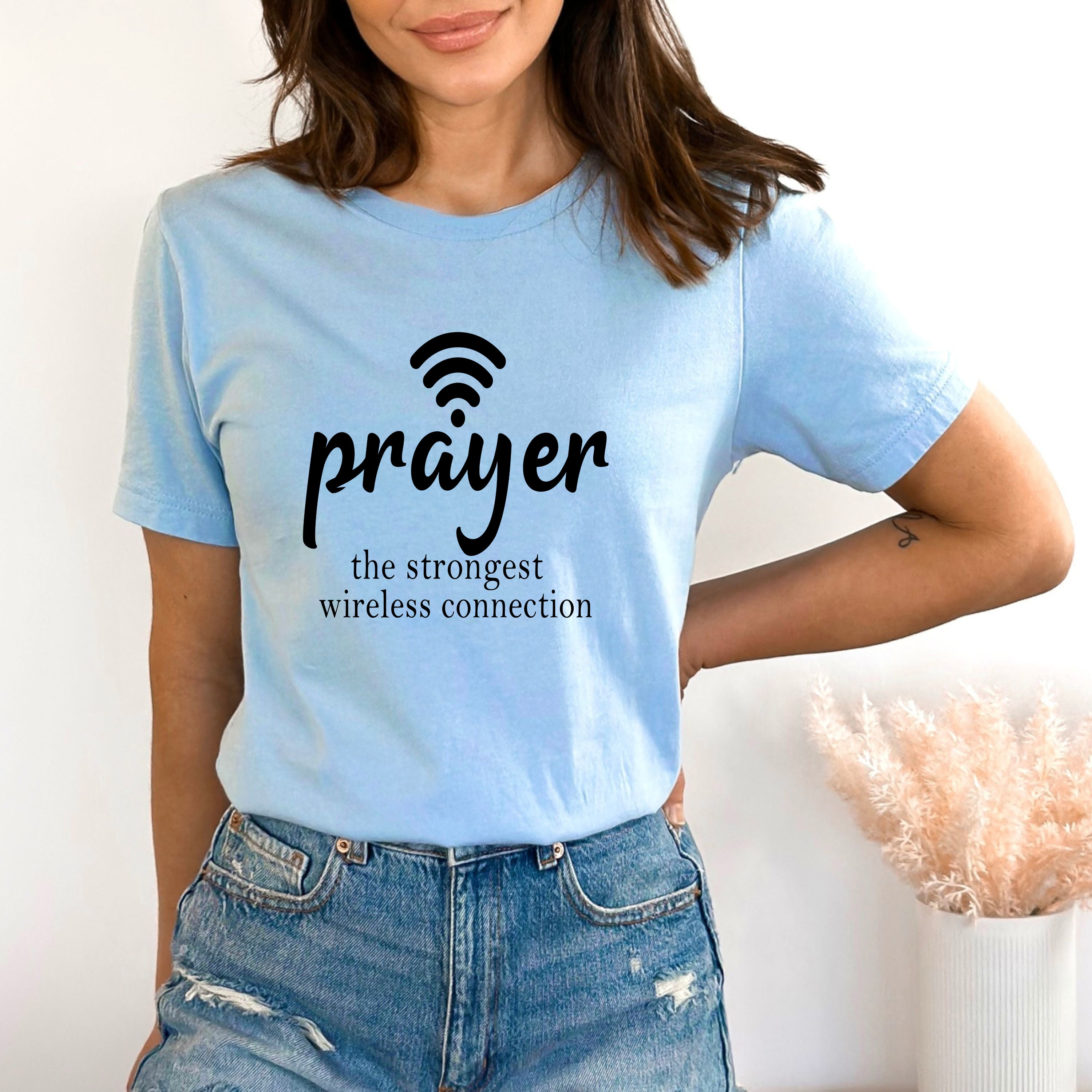 "PRAYER THE STRONGEST WIRELESS CONNECTION" BELLA CANVAS T-SHIRT