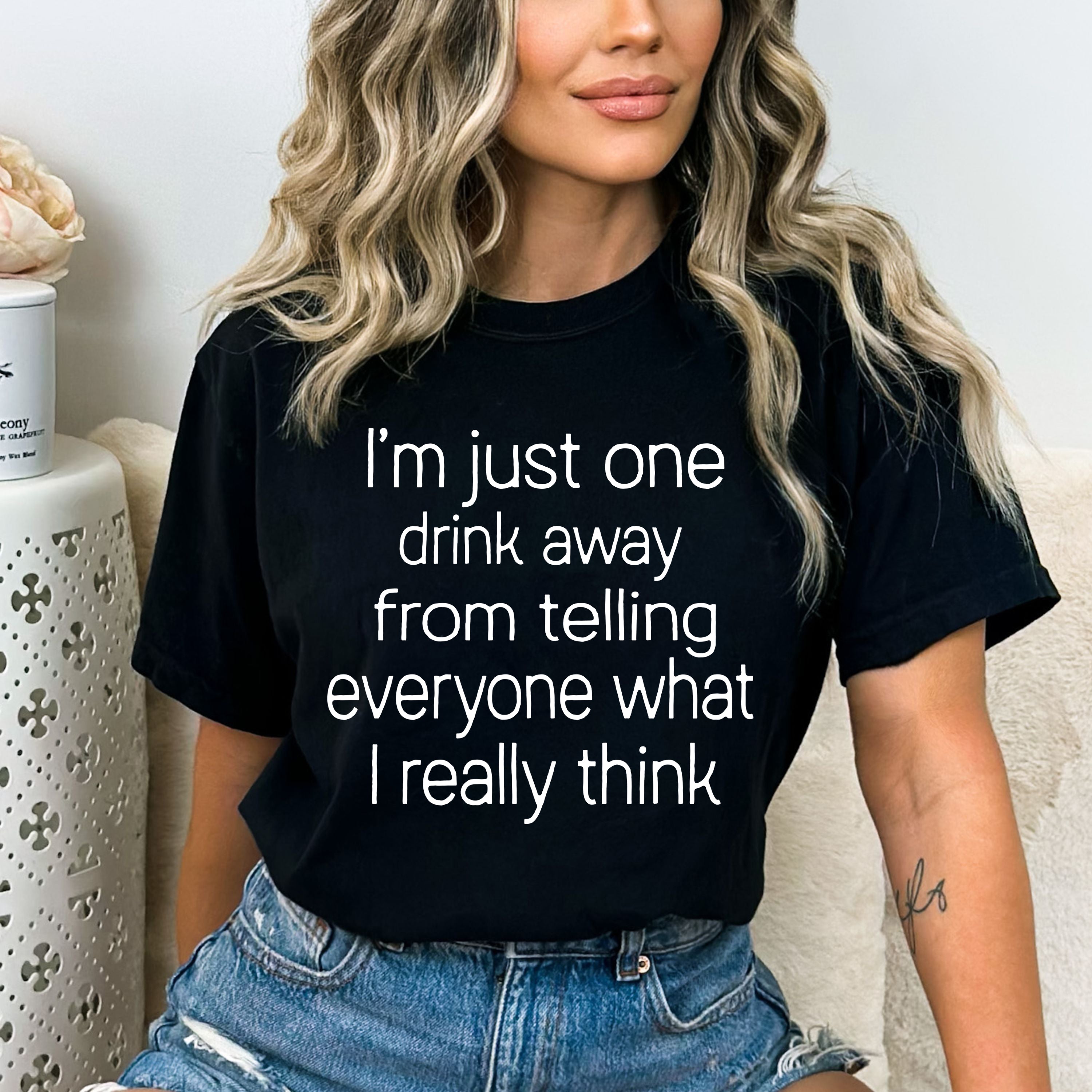 I'm Just One Drink Away - Bella Canvas