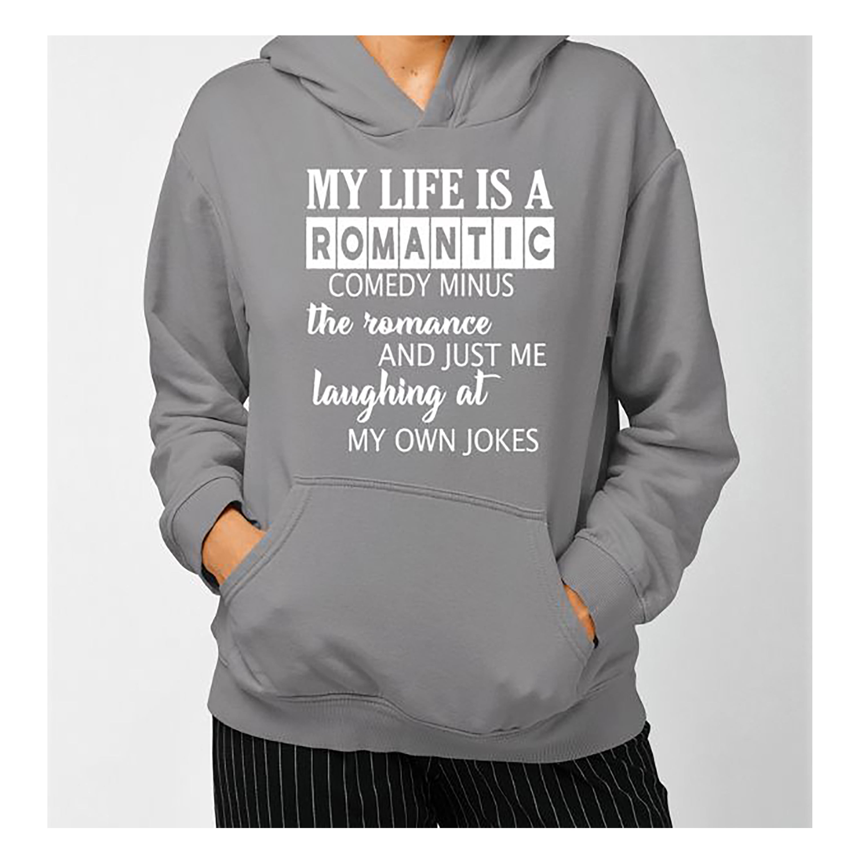 "MY LIFE IS ROMANTIC" Hoodie & Sweatshirt