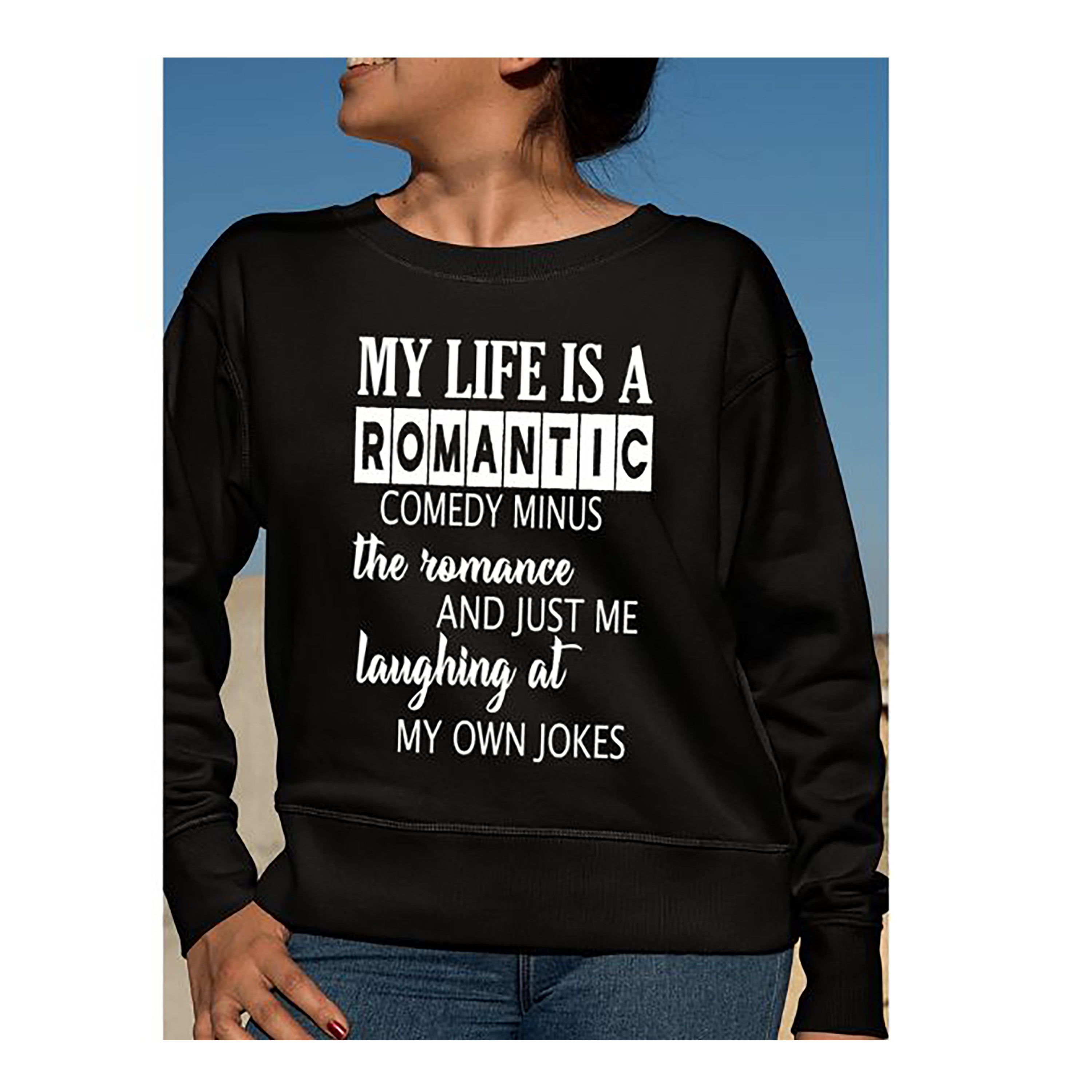 "MY LIFE IS ROMANTIC" Hoodie & Sweatshirt
