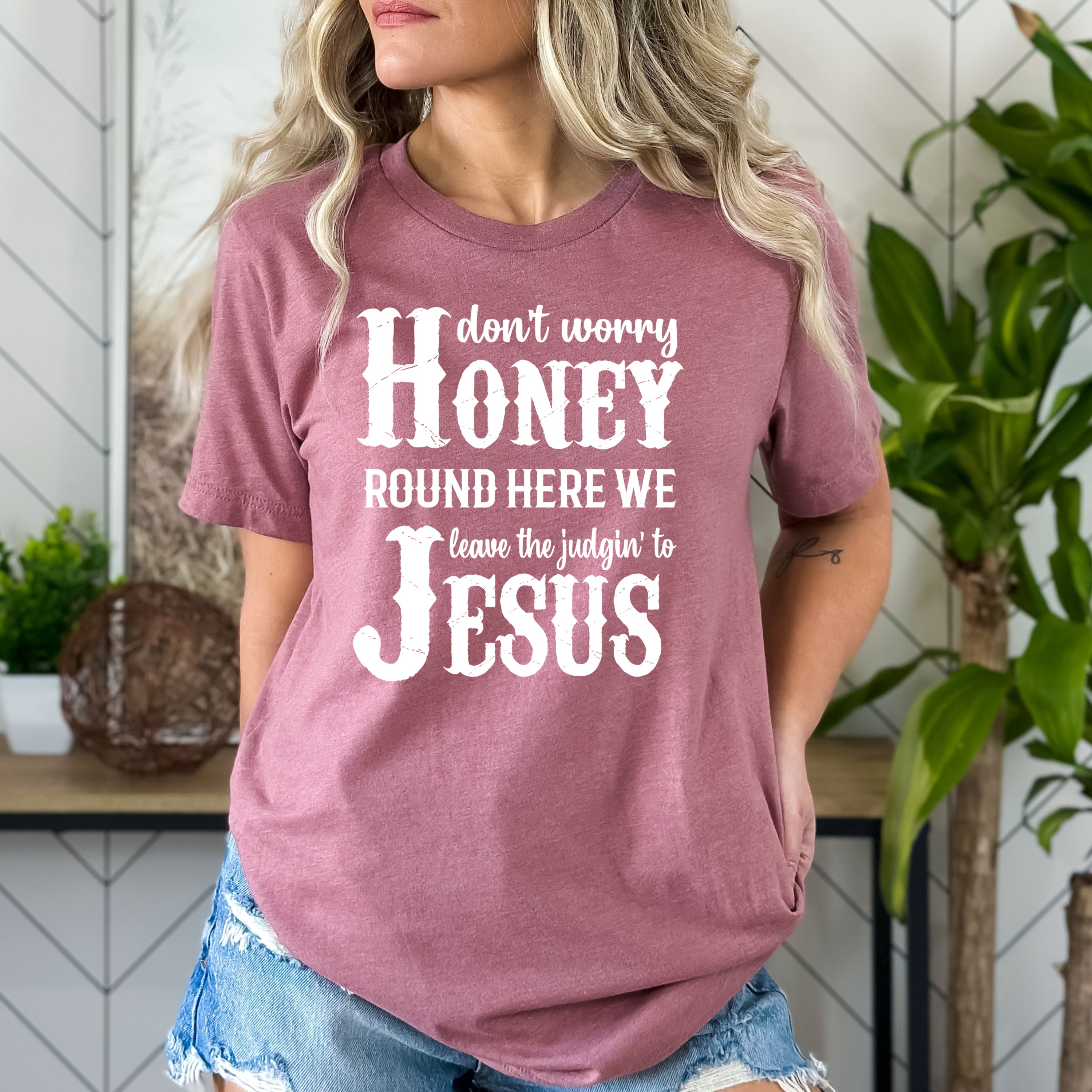 Don't Worry Honey: Jesus - Bella Canvas