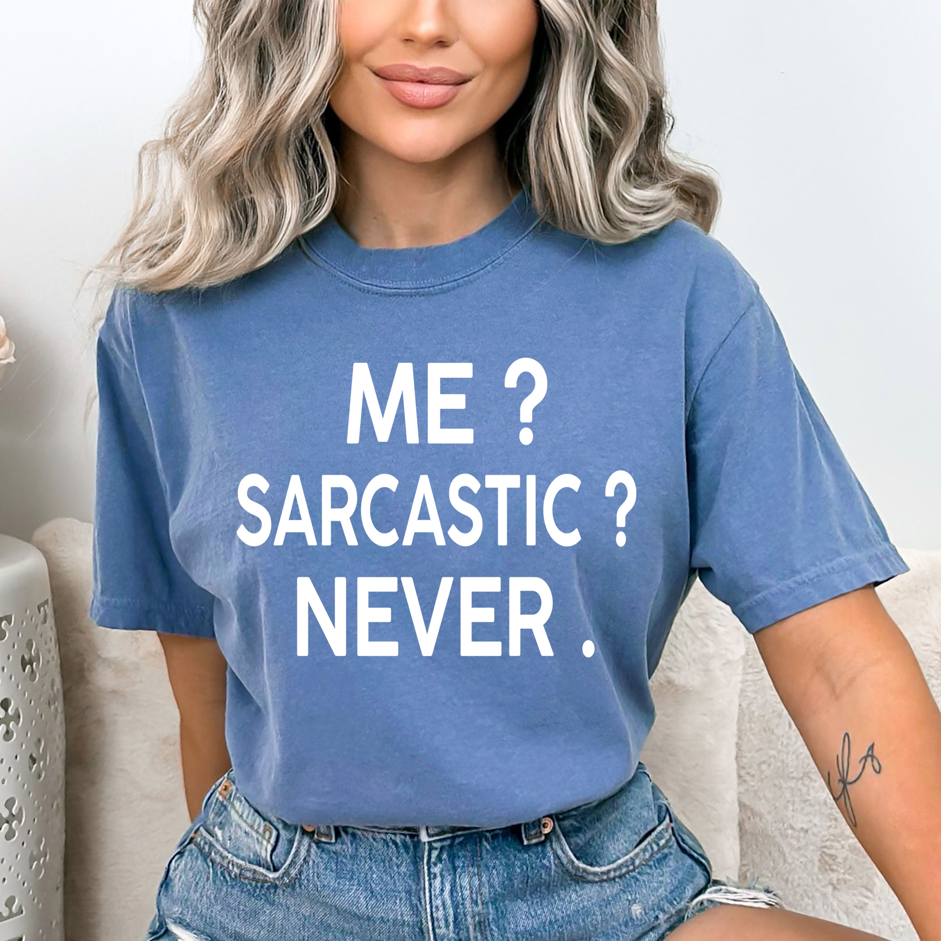 "Me? Sarcastic?" - Bella Canvas T-Shirt