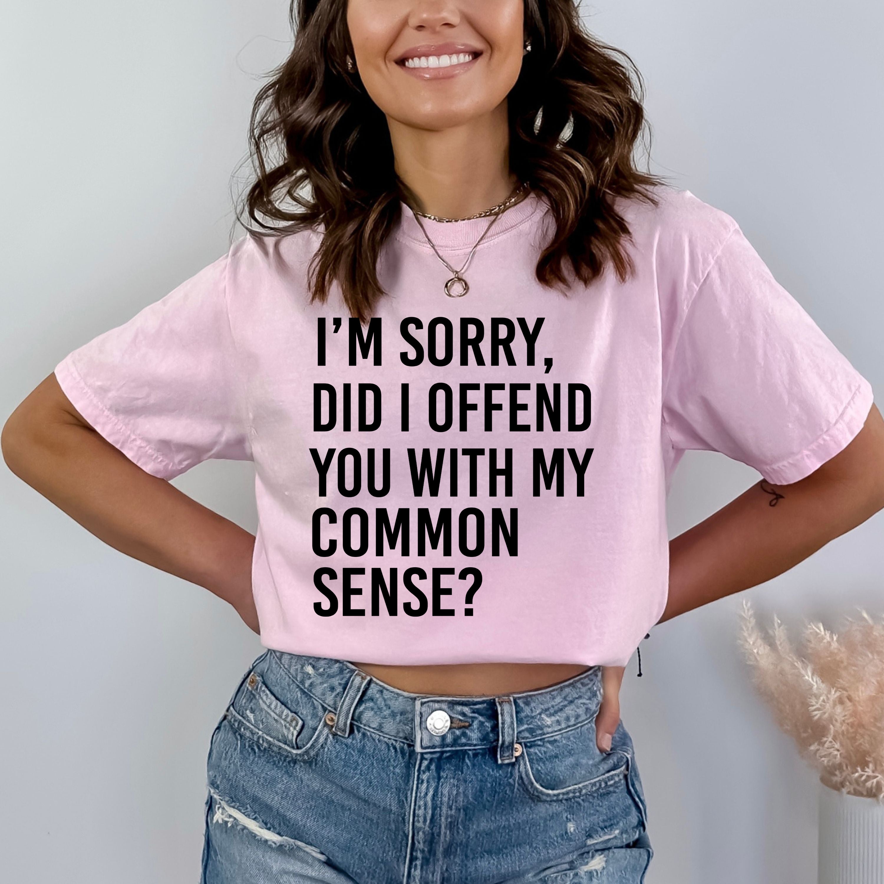 I'm Sorry, Did I Offend You? - Bella Canvas