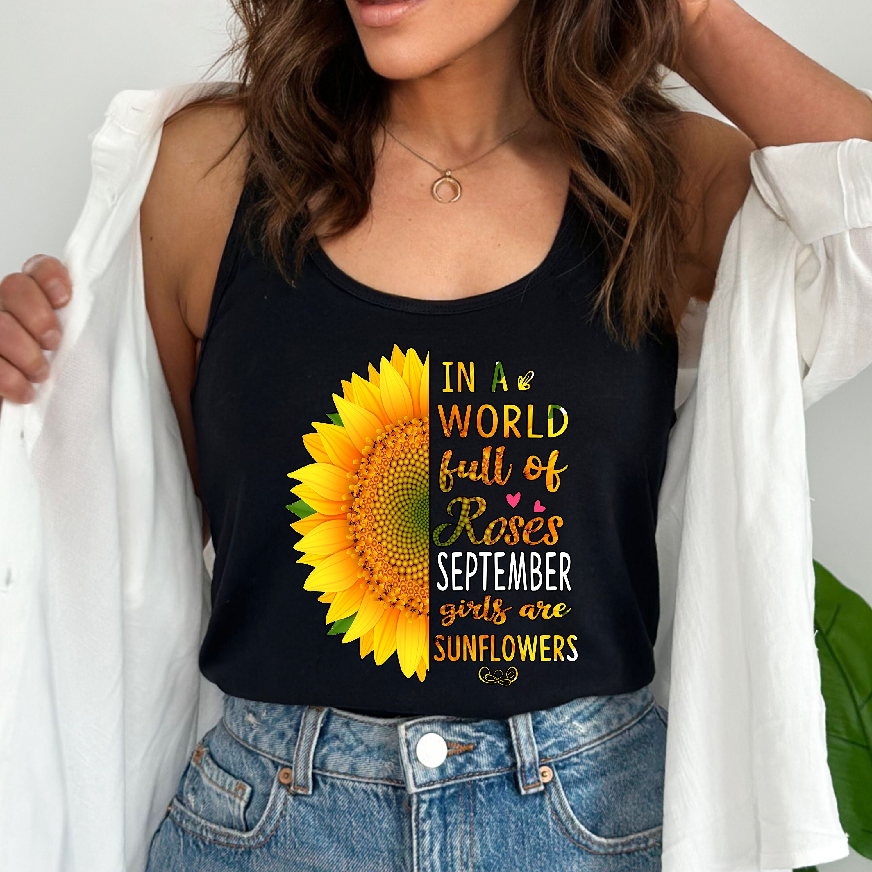 "In a world full of roses September girls are Sunflowers"
