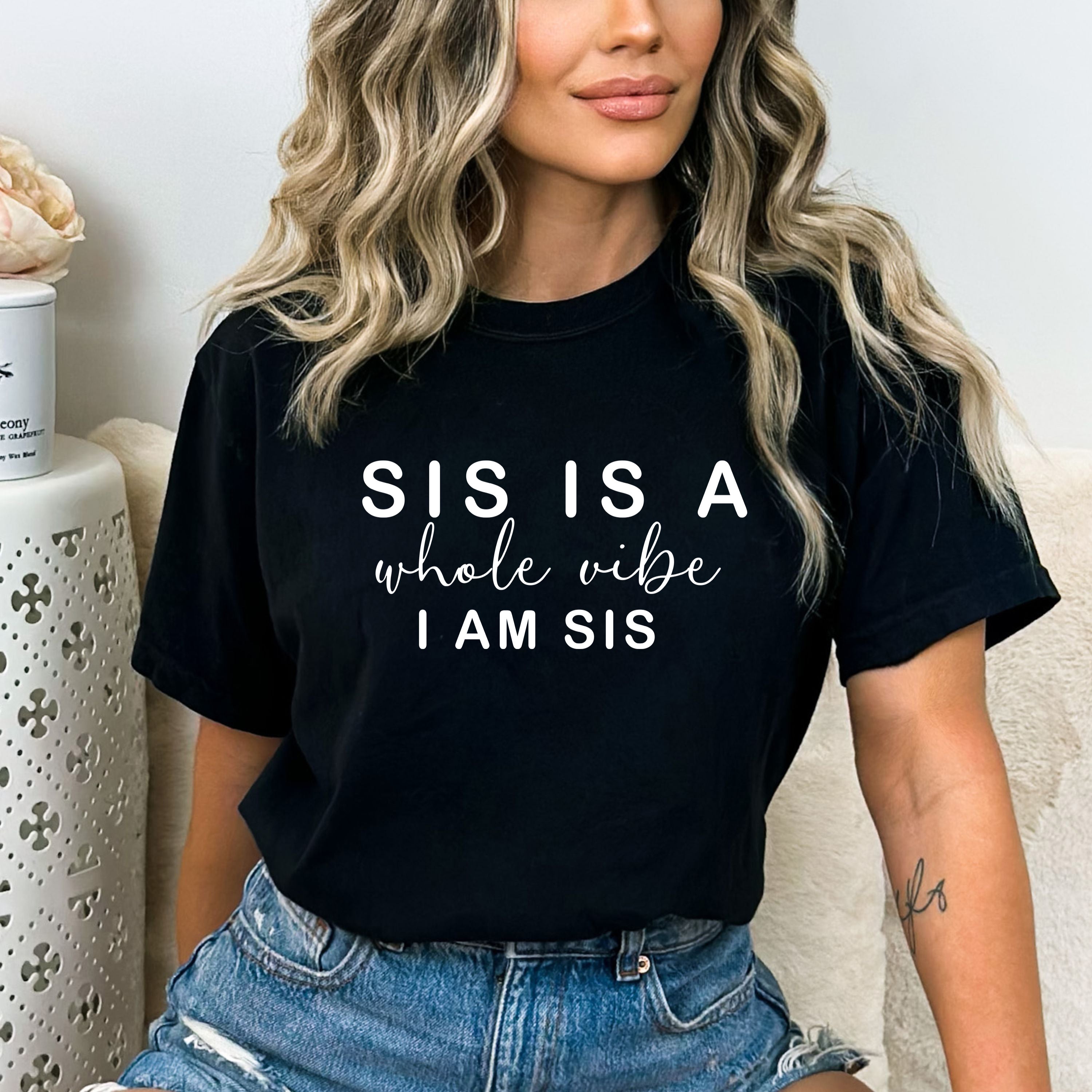Sis Is A Whole Vibe - Bella Canvas