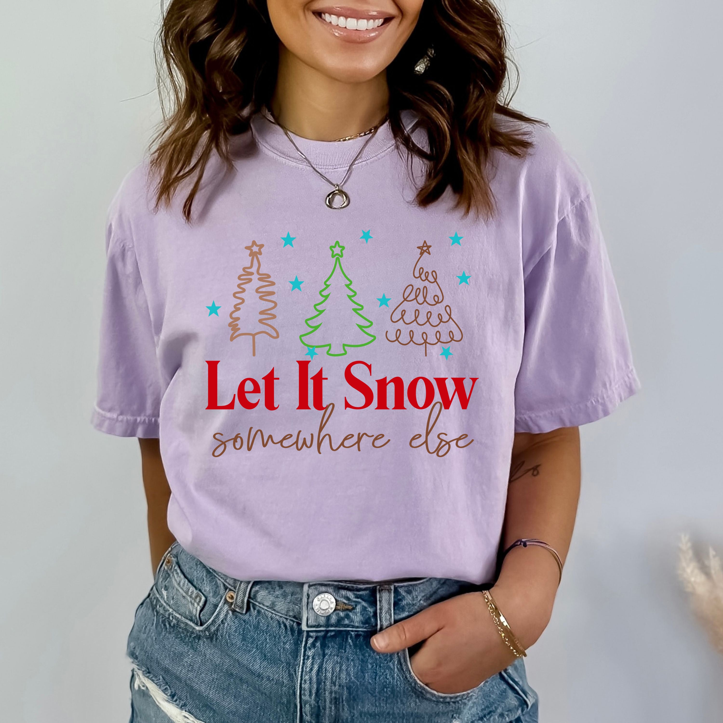 Let It Snow Somewhere Else - Bella Canvas