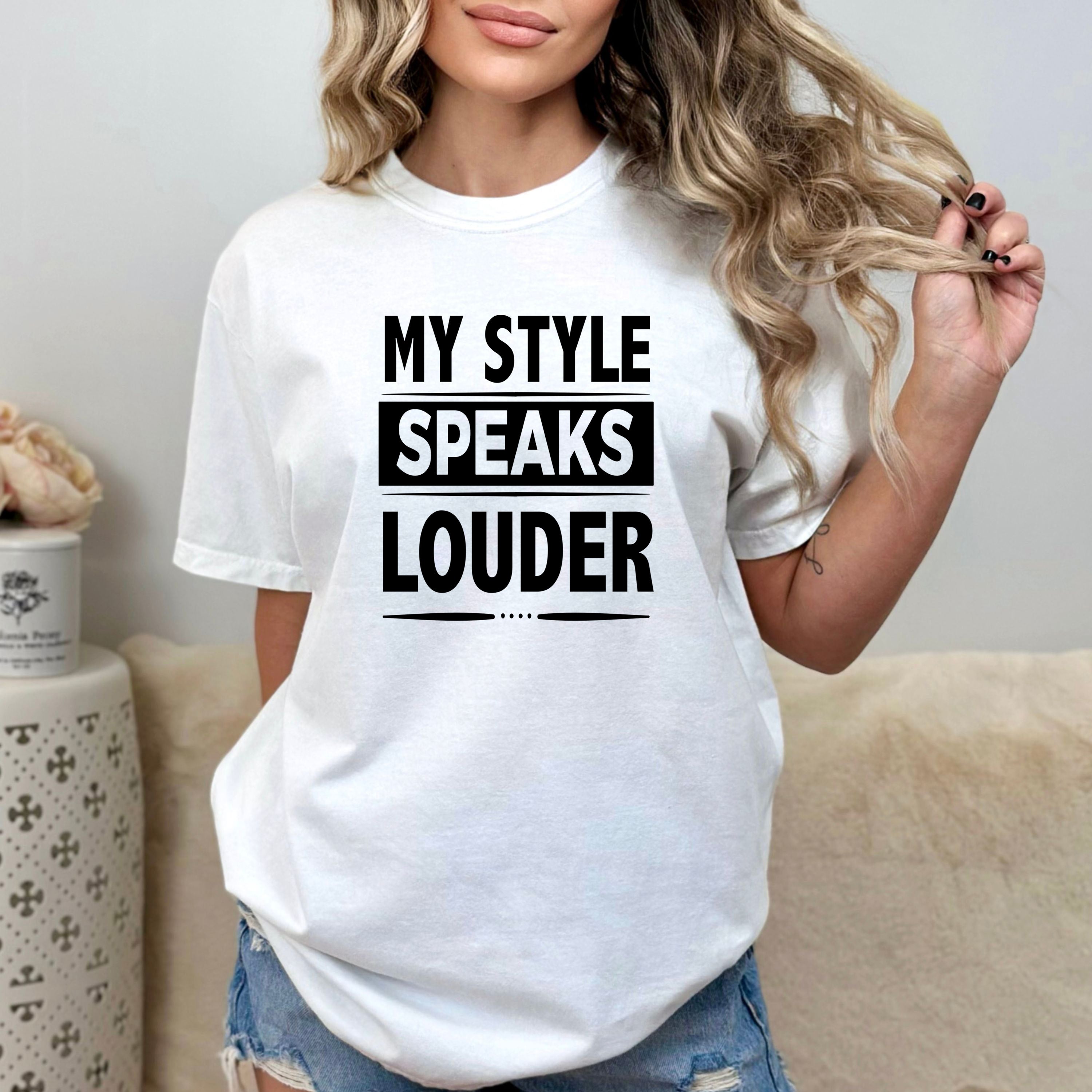 My Style Speaks Louder - Unisex Tee