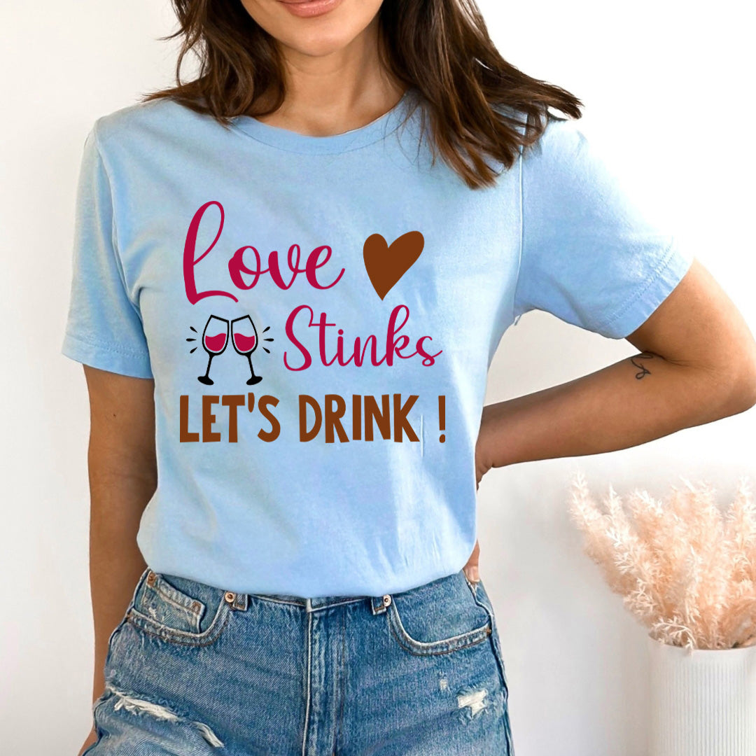 Love Stink Let's Drink - Bella canvas