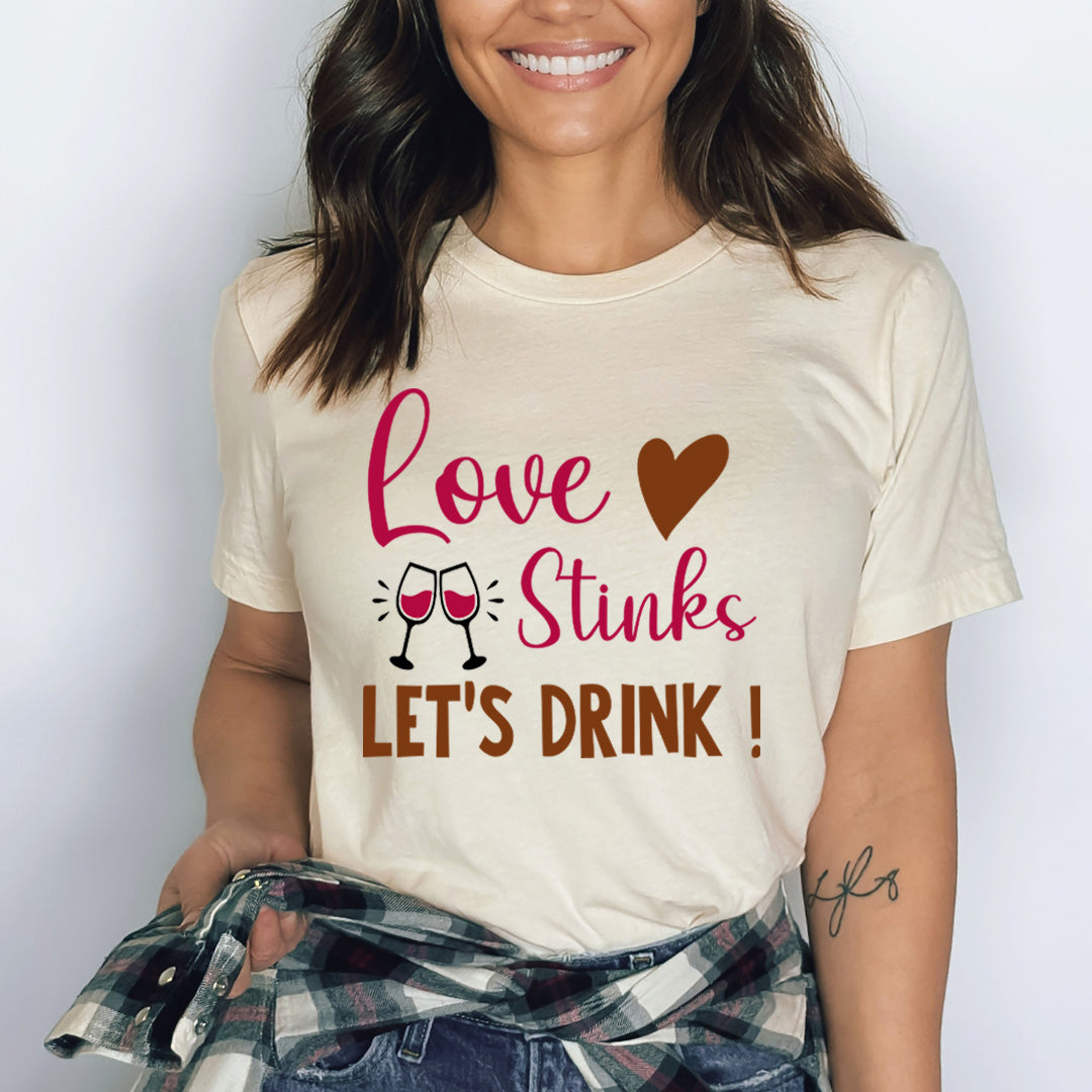 Love Stink Let's Drink - Bella canvas