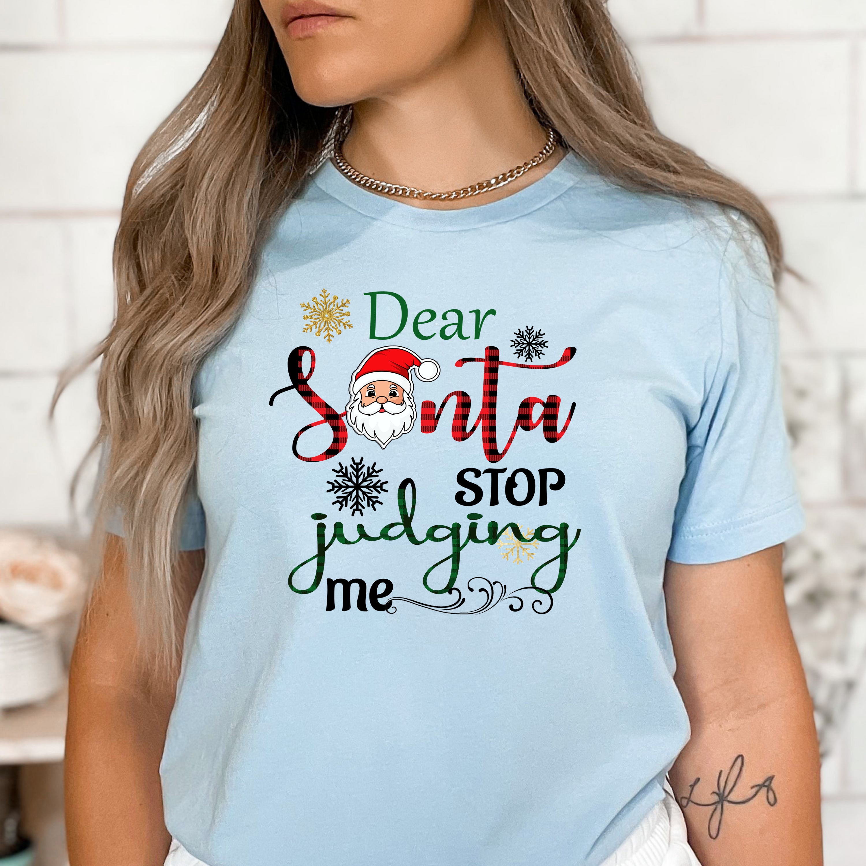 Dear Santa Stop Judging Me - Bella Canvas