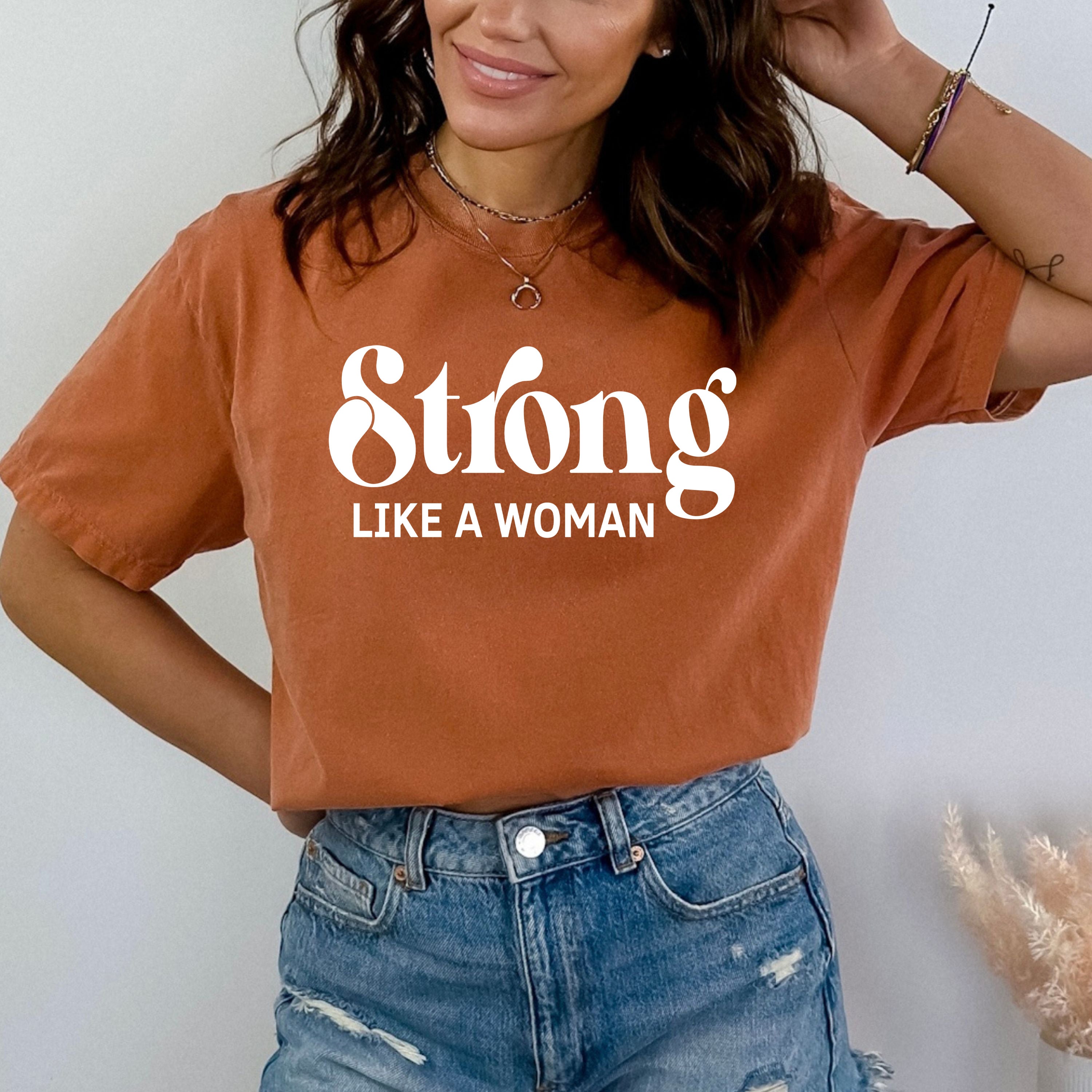 Strong Like A Woman - Bella canvas