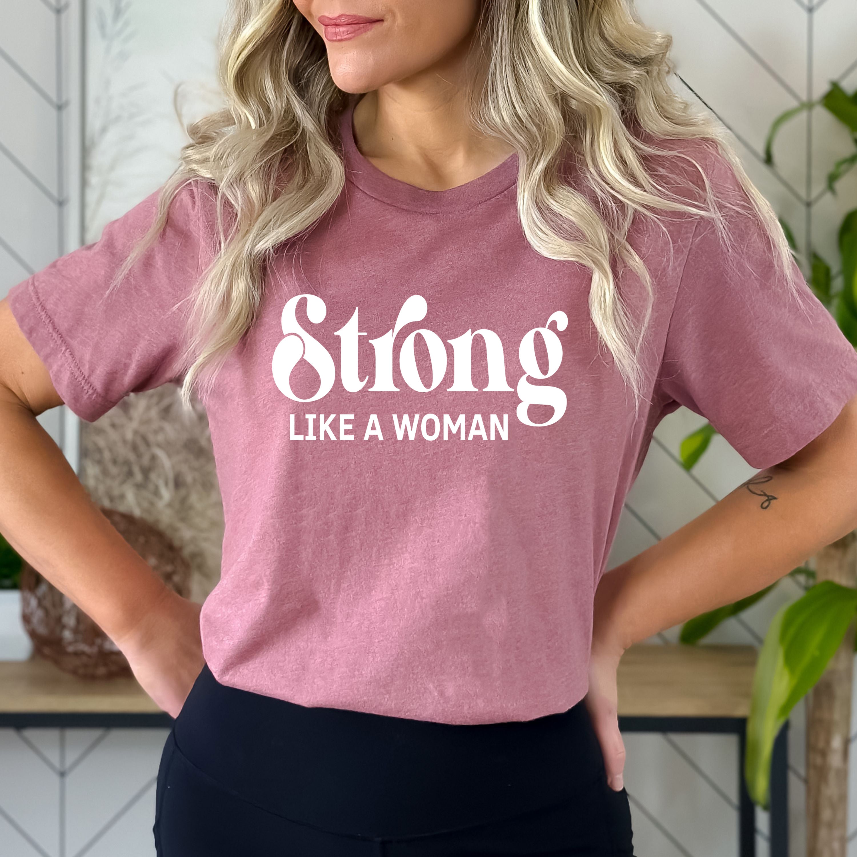 Strong Like A Woman - Bella canvas