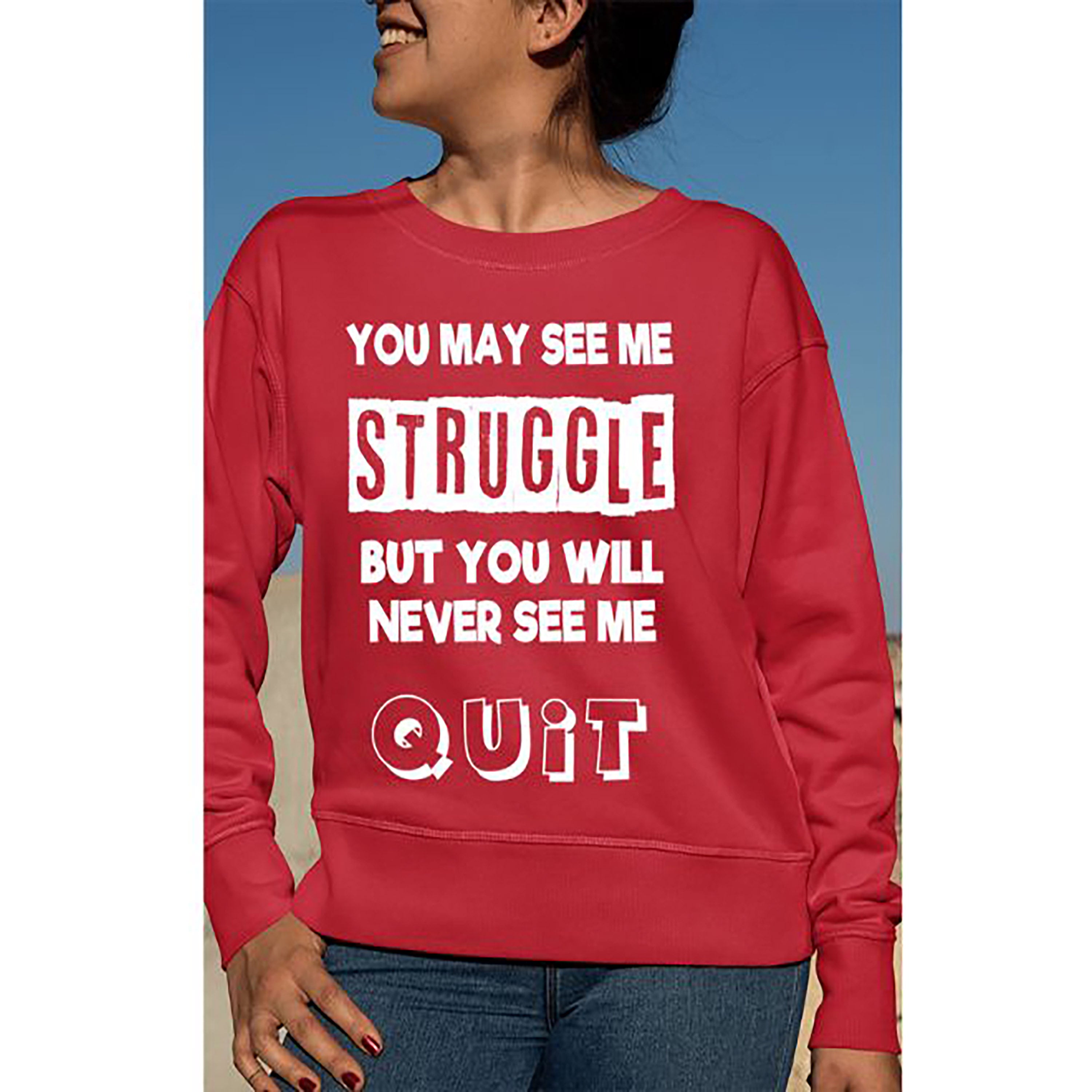 "You May See Me Struggle" Hoodie & Sweatshirt