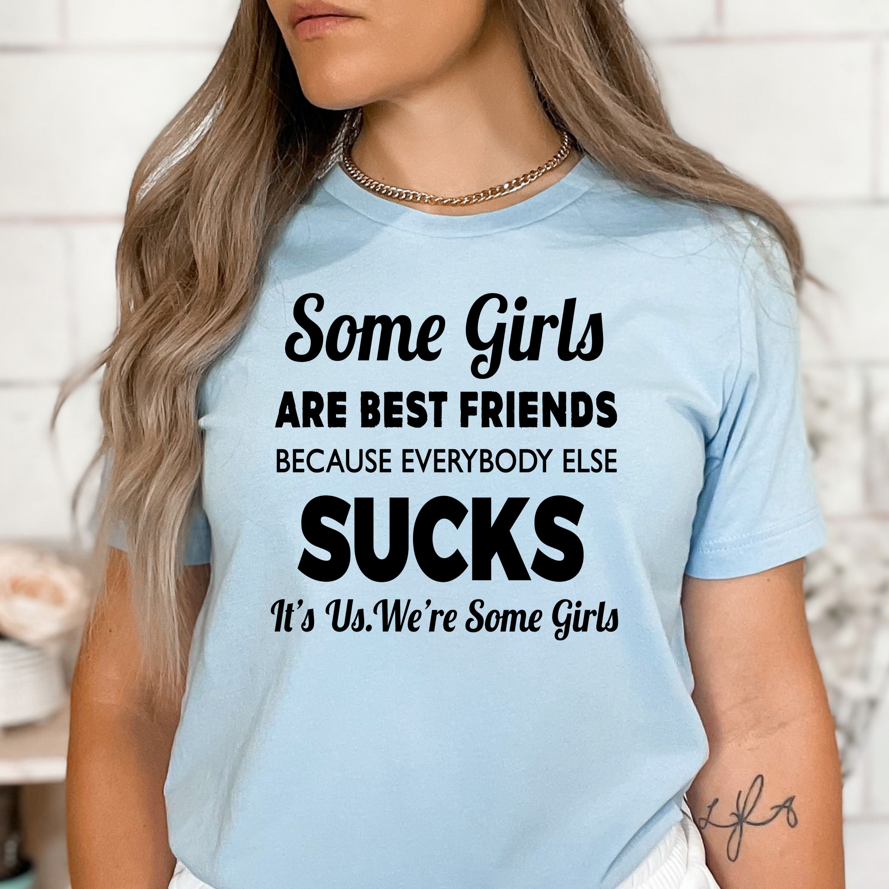 Some Girls Are Best Friends - Bella Canvas