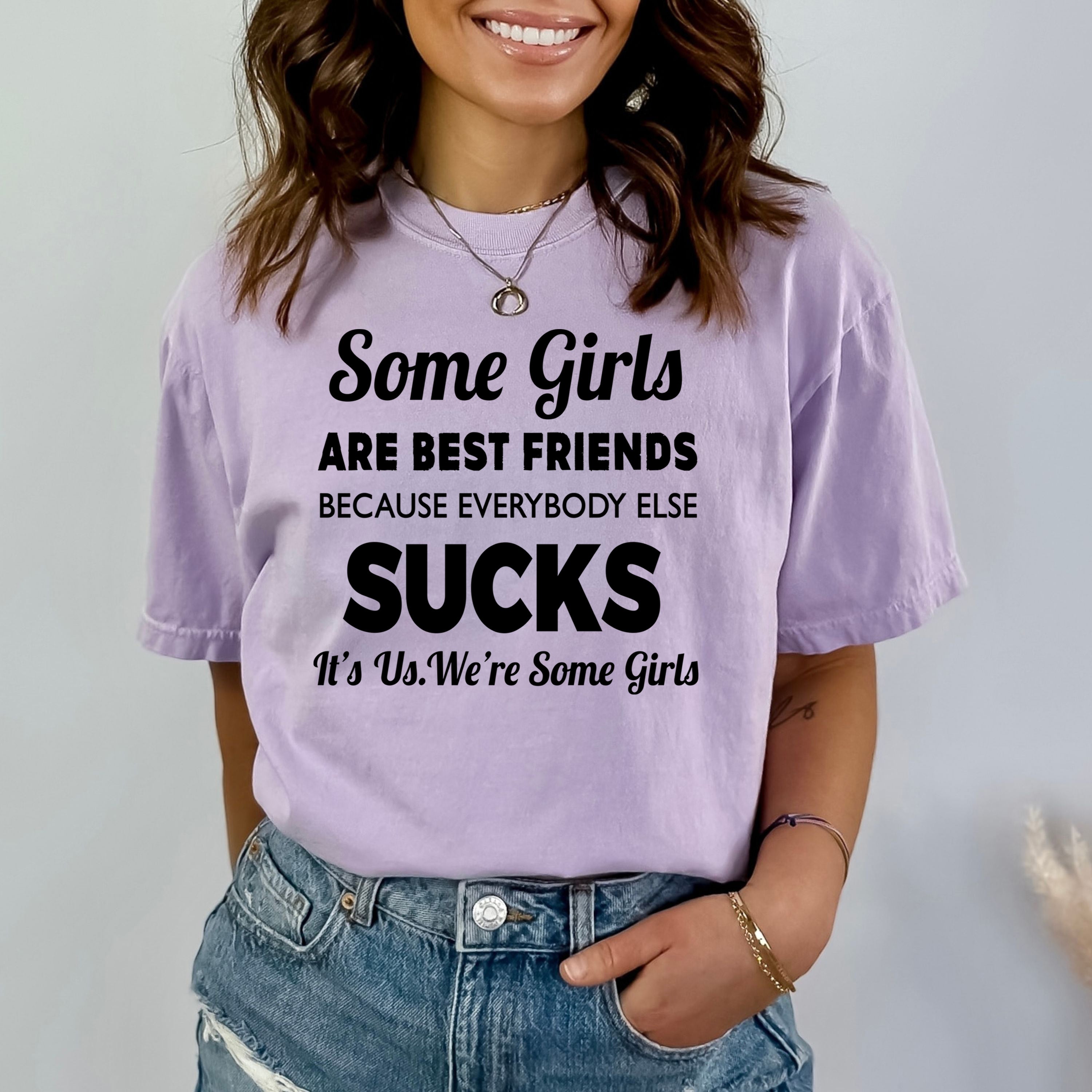 Some Girls Are Best Friends - Bella Canvas