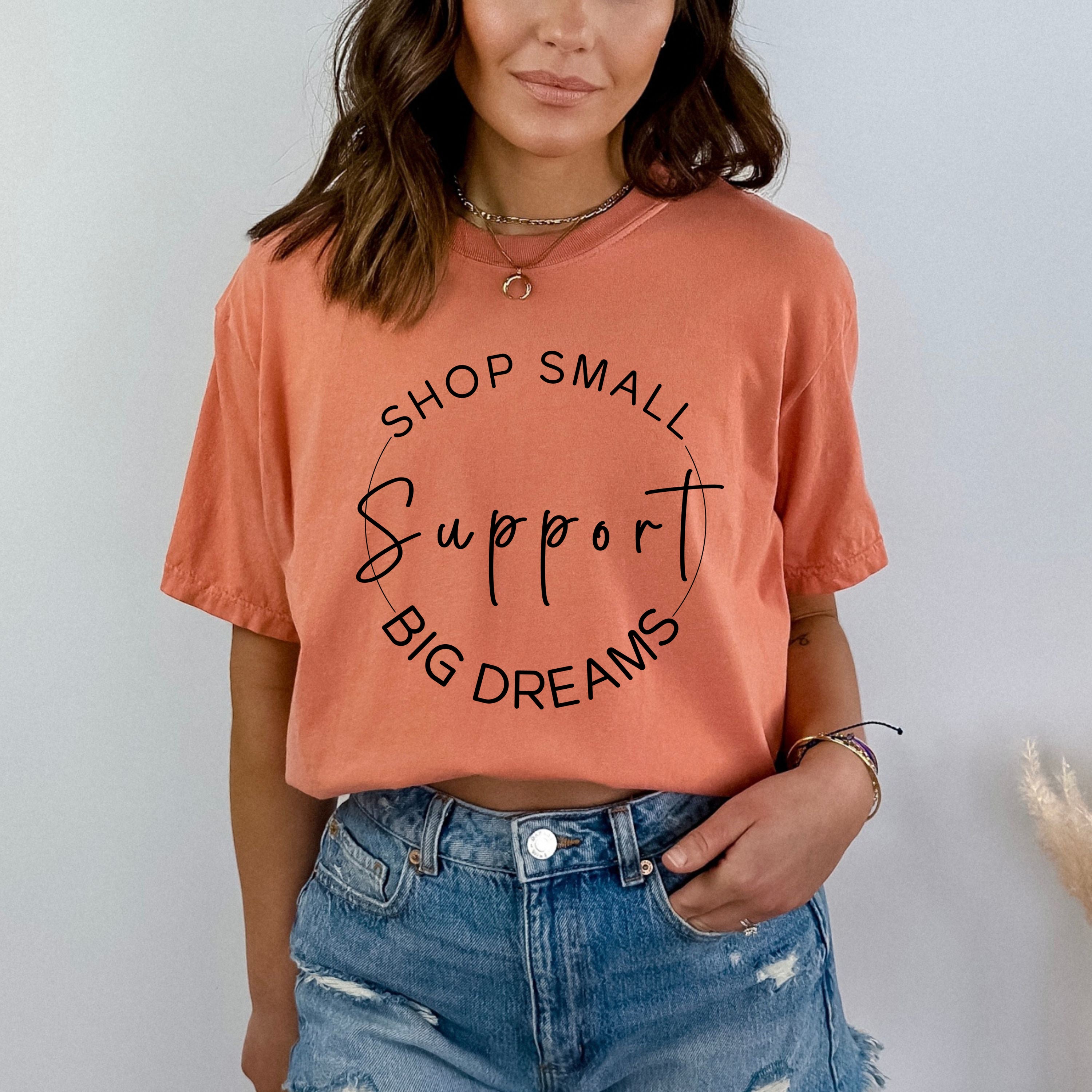 Support Big  Dreams - Bella Canvas T-Shirt