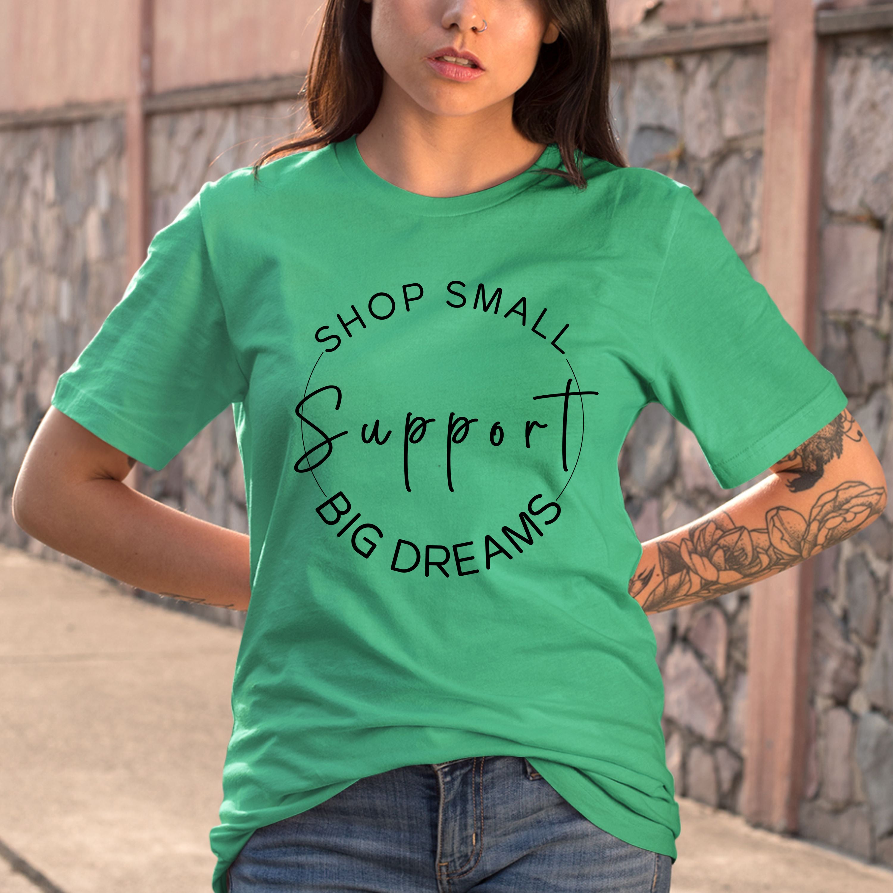 Support Big  Dreams - Bella Canvas T-Shirt