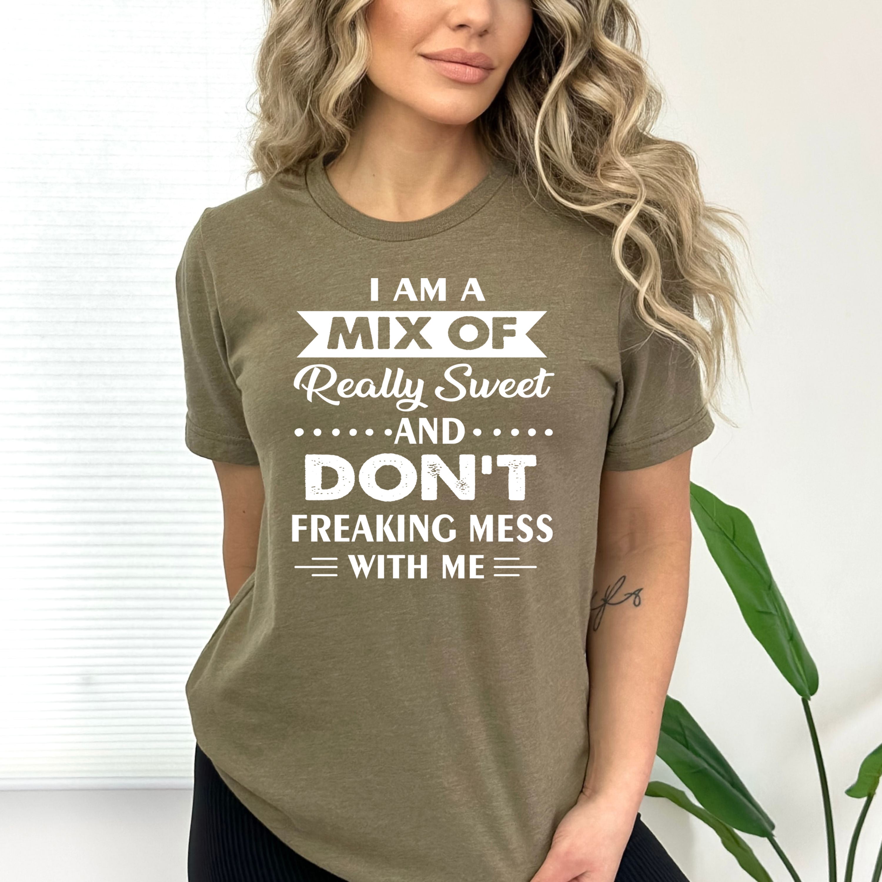 Don't Freaking Mess With Me - Bella canvas