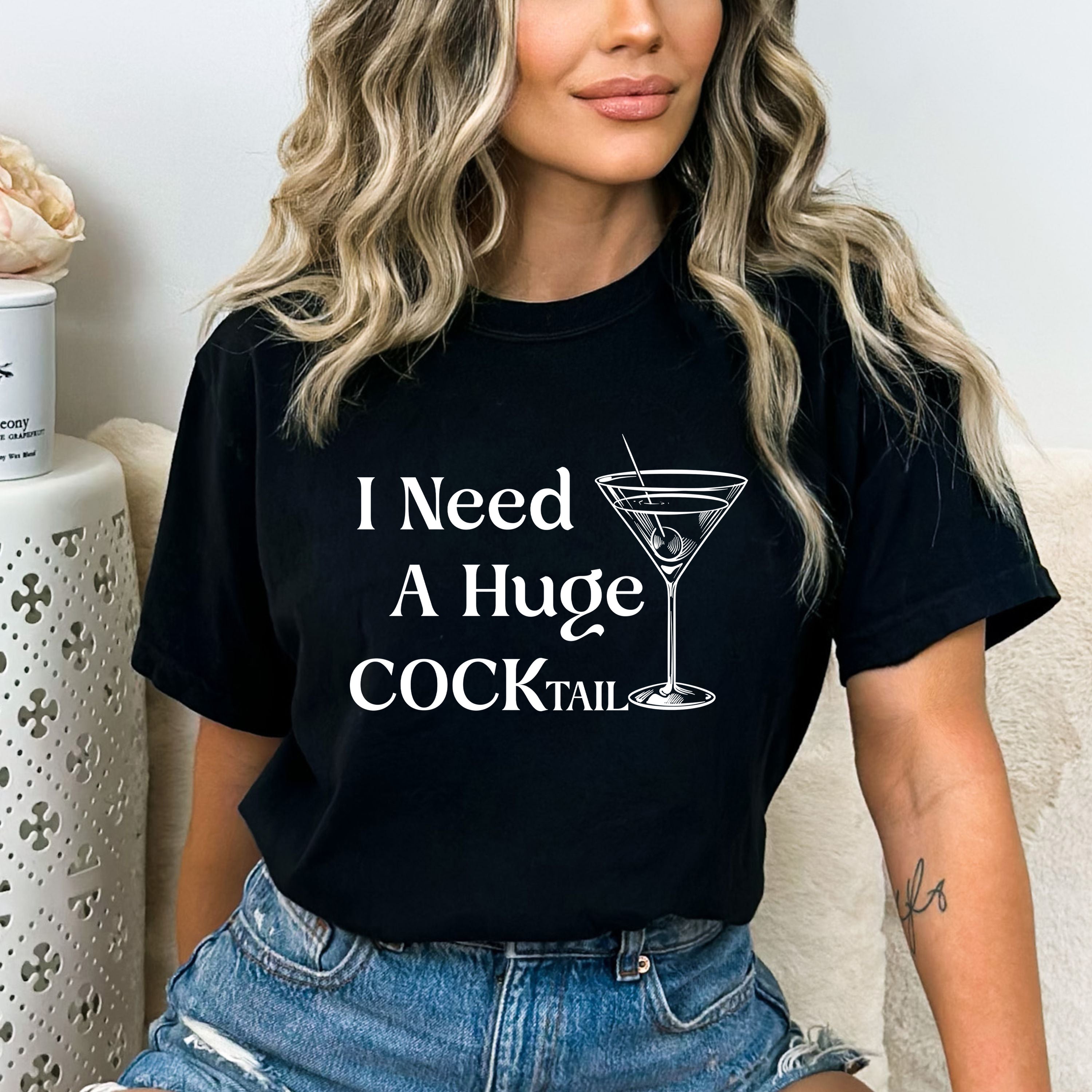 I Need A Huge Cocktail - Bella canvas