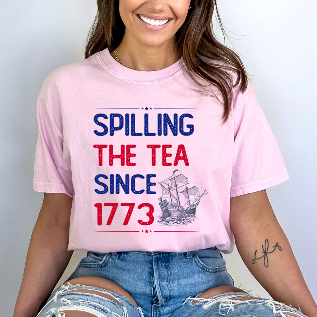 Spilling The tea Since 1773 - Bella Canvas
