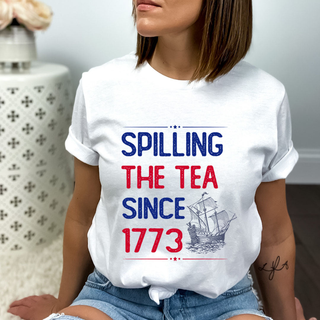 Spilling The tea Since 1773 - Bella Canvas