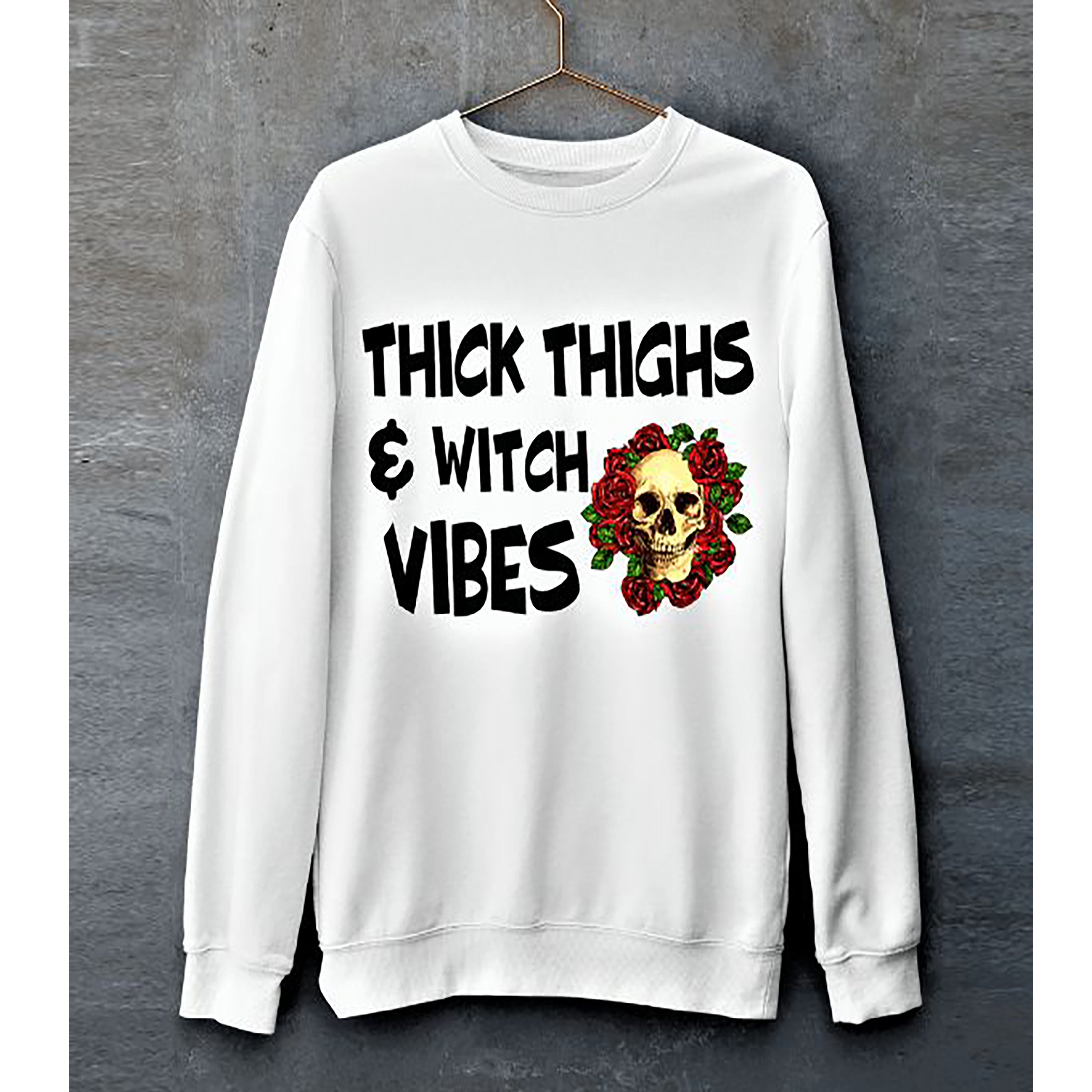 "THICK THIGHS AND WITCH VIBES"- Hoodie & Sweatshirt.