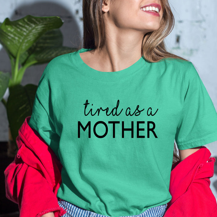 Tired As A Mother - Bella Canvas