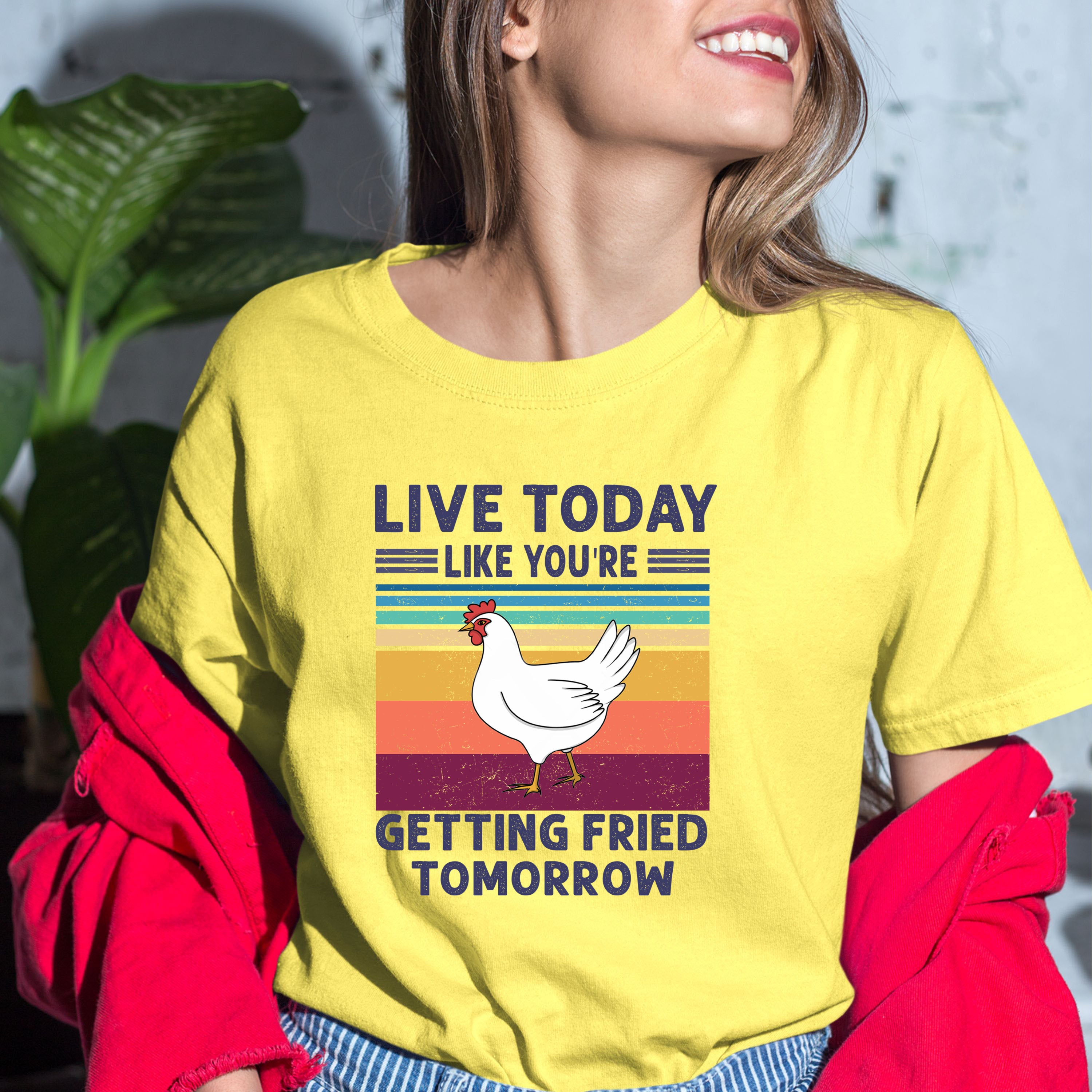 Live Today Like You're Fried Tomorrow - Bella canvas