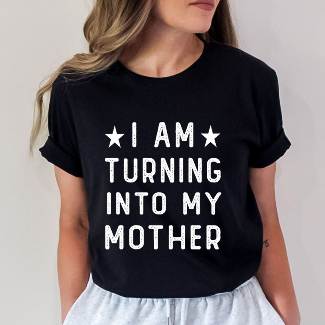 I Am Turning Into My Mother - Bella canvas