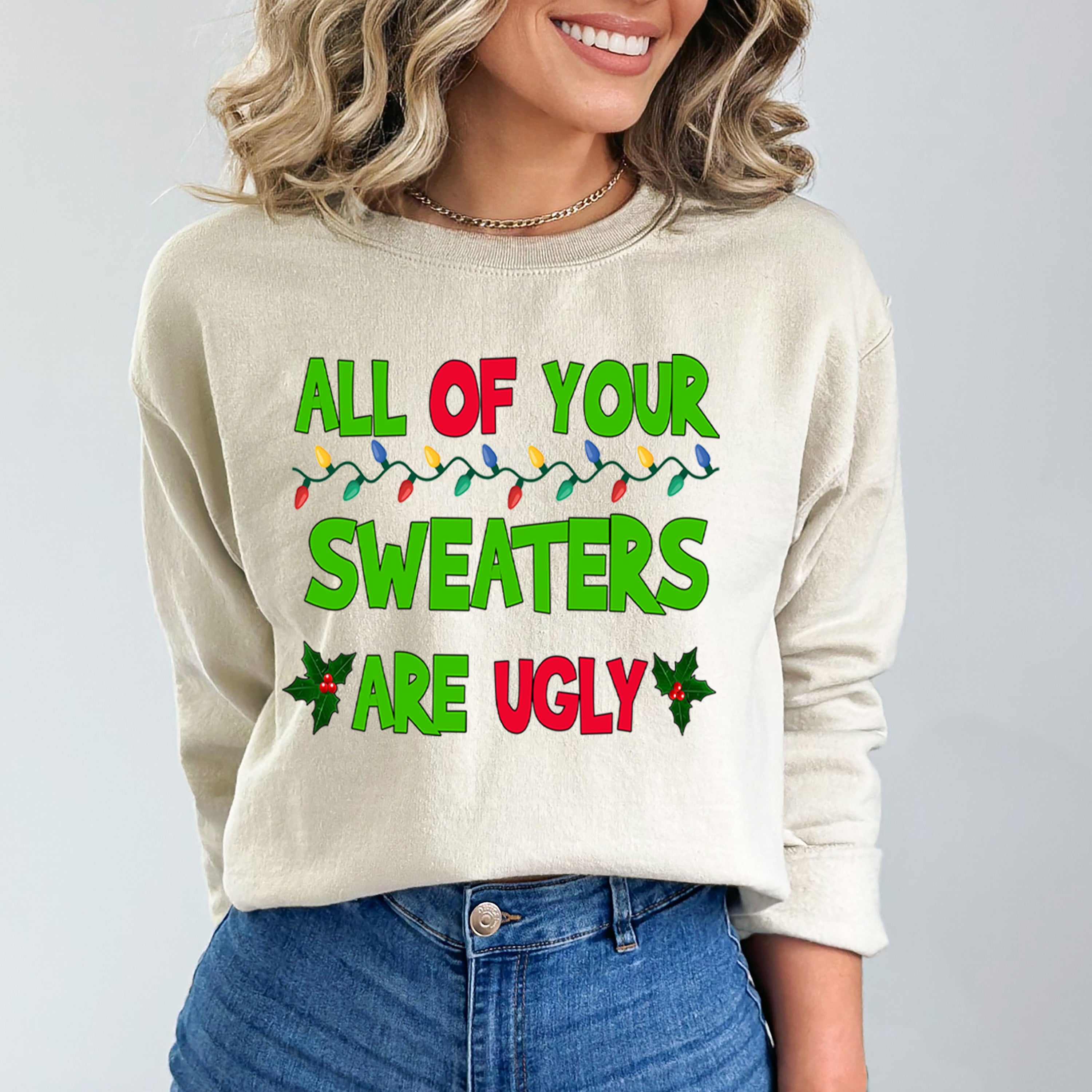 All Of Your Sweaters Are Ugly -  Sweatshirt & Hoodie