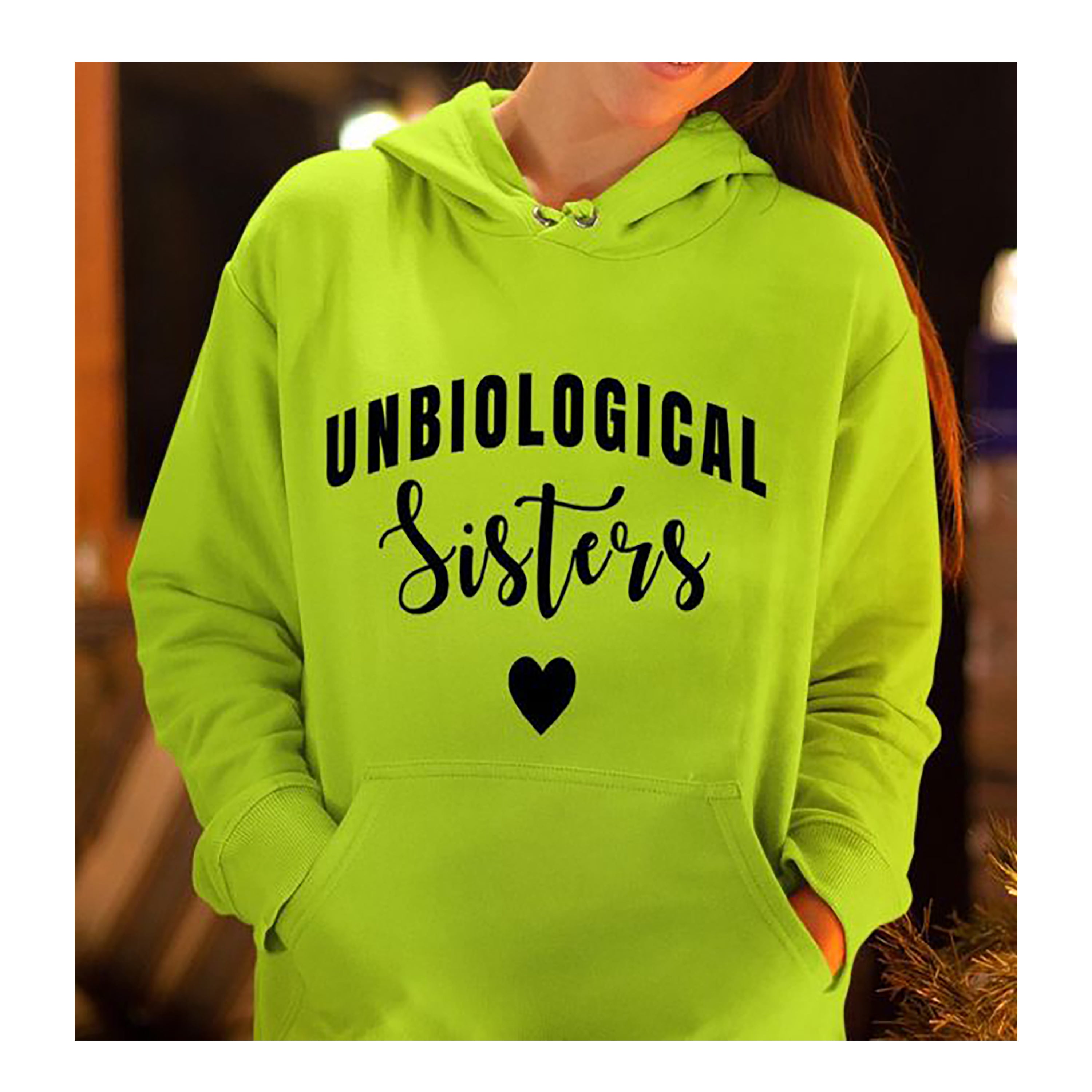 "UNBIOLOGICAL SISTER'S"- Hoodie & Sweatshirt.