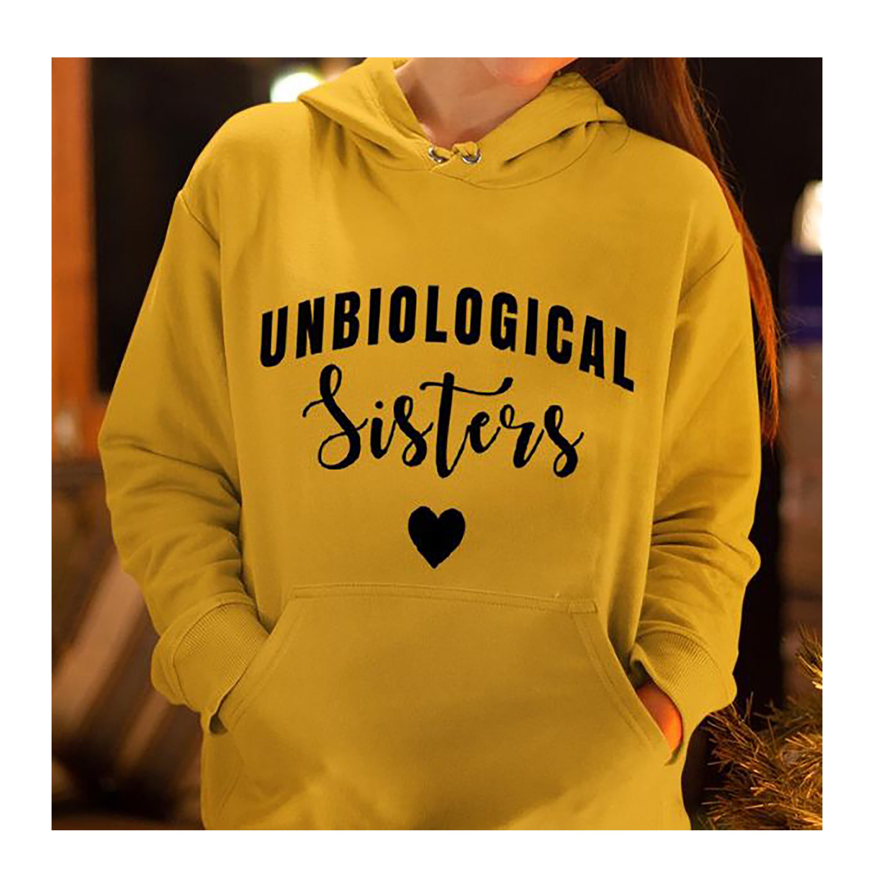 "UNBIOLOGICAL SISTER'S"- Hoodie & Sweatshirt.