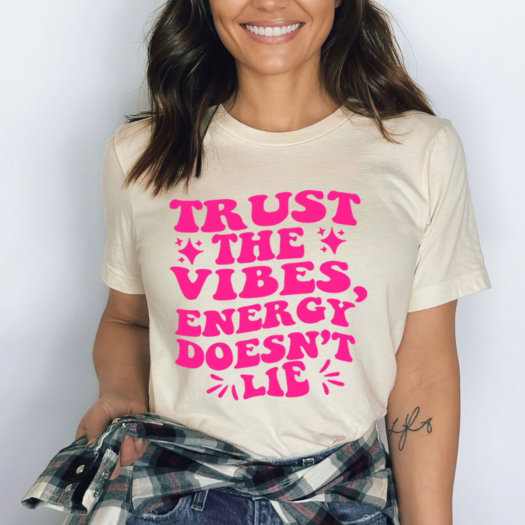 Trust The Vibes Energy Doesn't Lie - Bella canvas