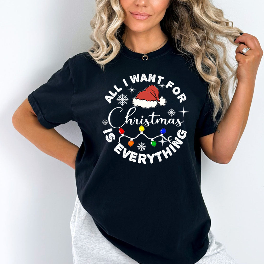 All I Want For Christmas Is Everything  - Bella canvas