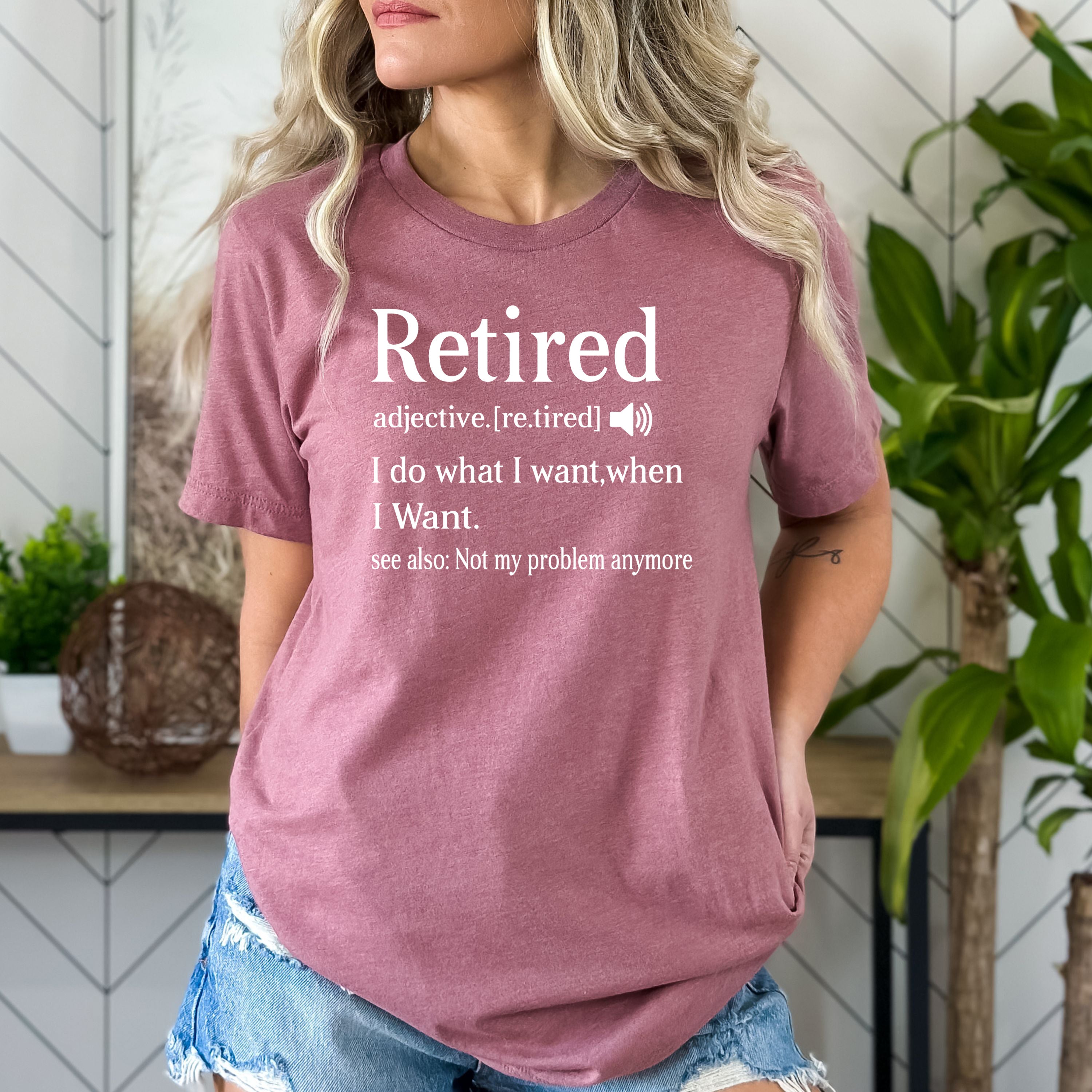 Retired I Do What I Want - Bella canvas