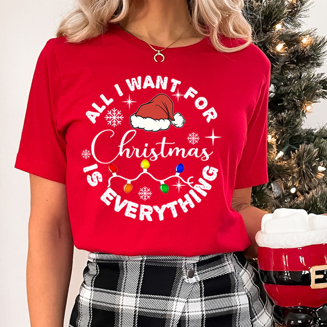 All I Want For Christmas Is Everything  - Bella canvas