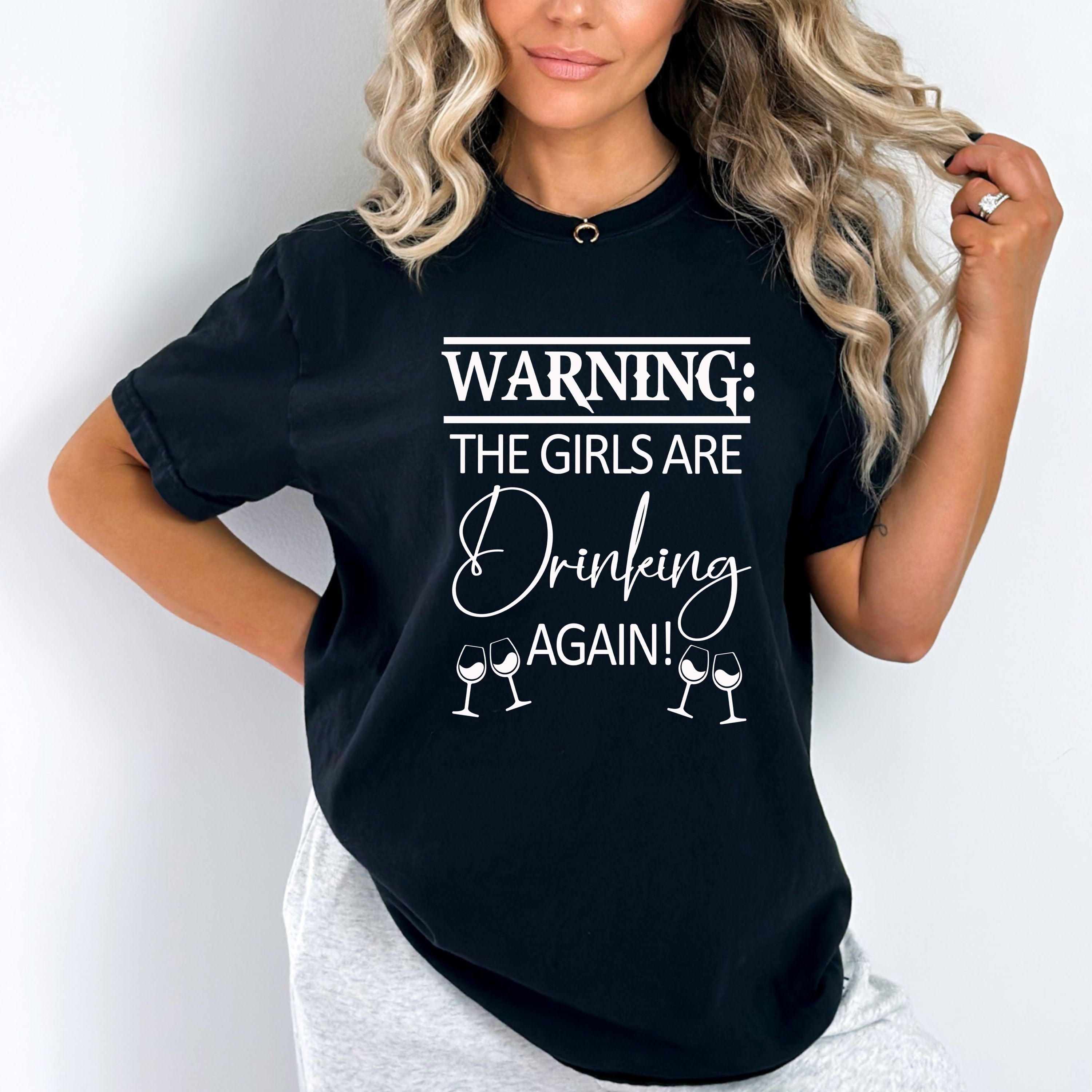 Warning The Girls Are Drinking Again - Bella canvas